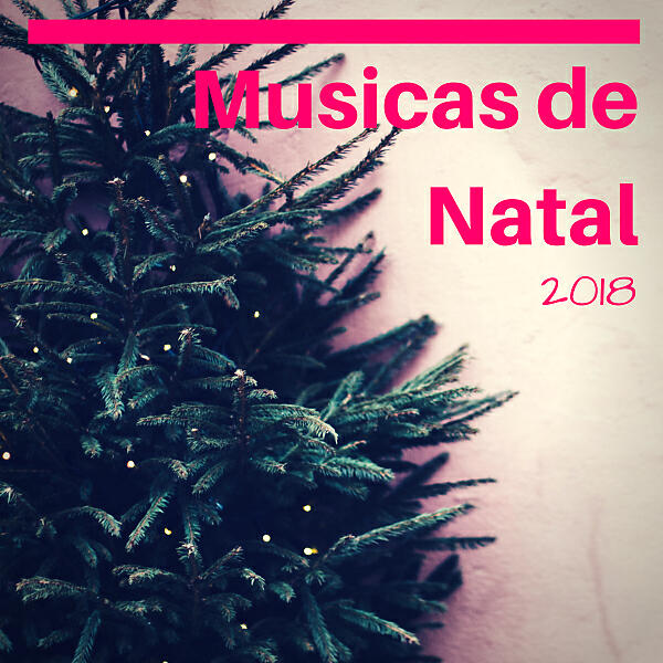 Релиз Musicas de Natal 2018 - Canções Natalinas