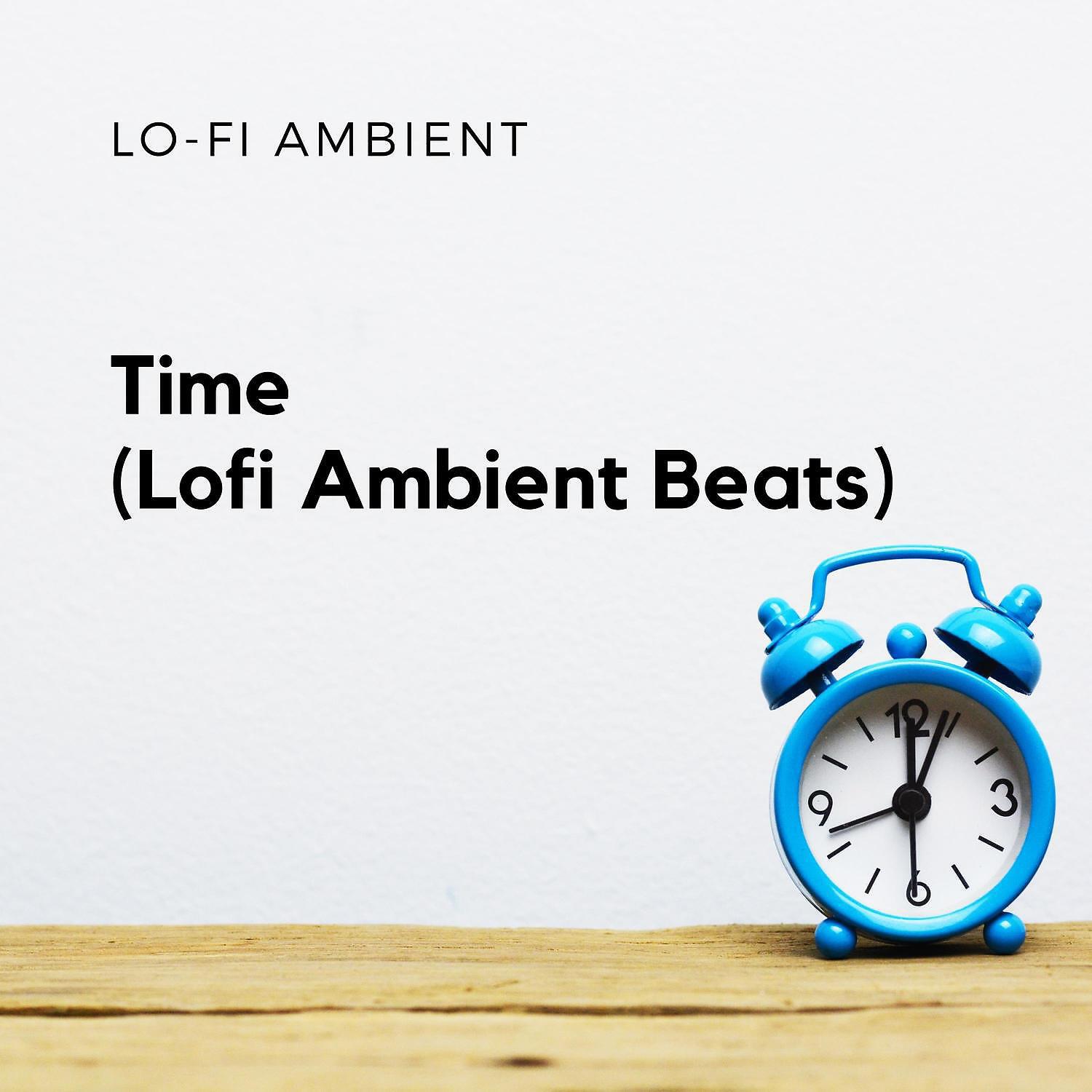 Релиз Time (Lofi Ambient Beats)