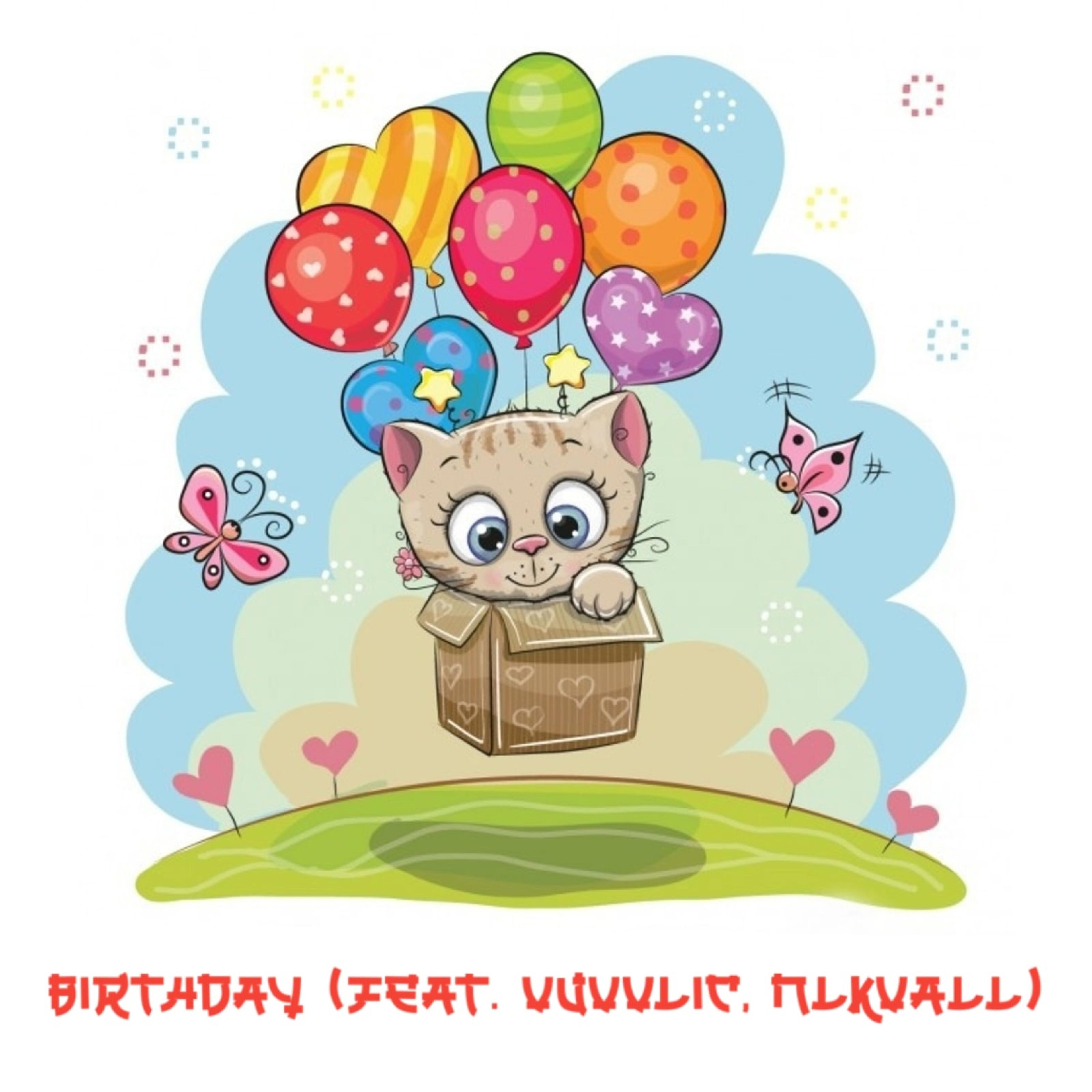 Релиз Birthday (feat. Vuvvlic, Nlkvall)