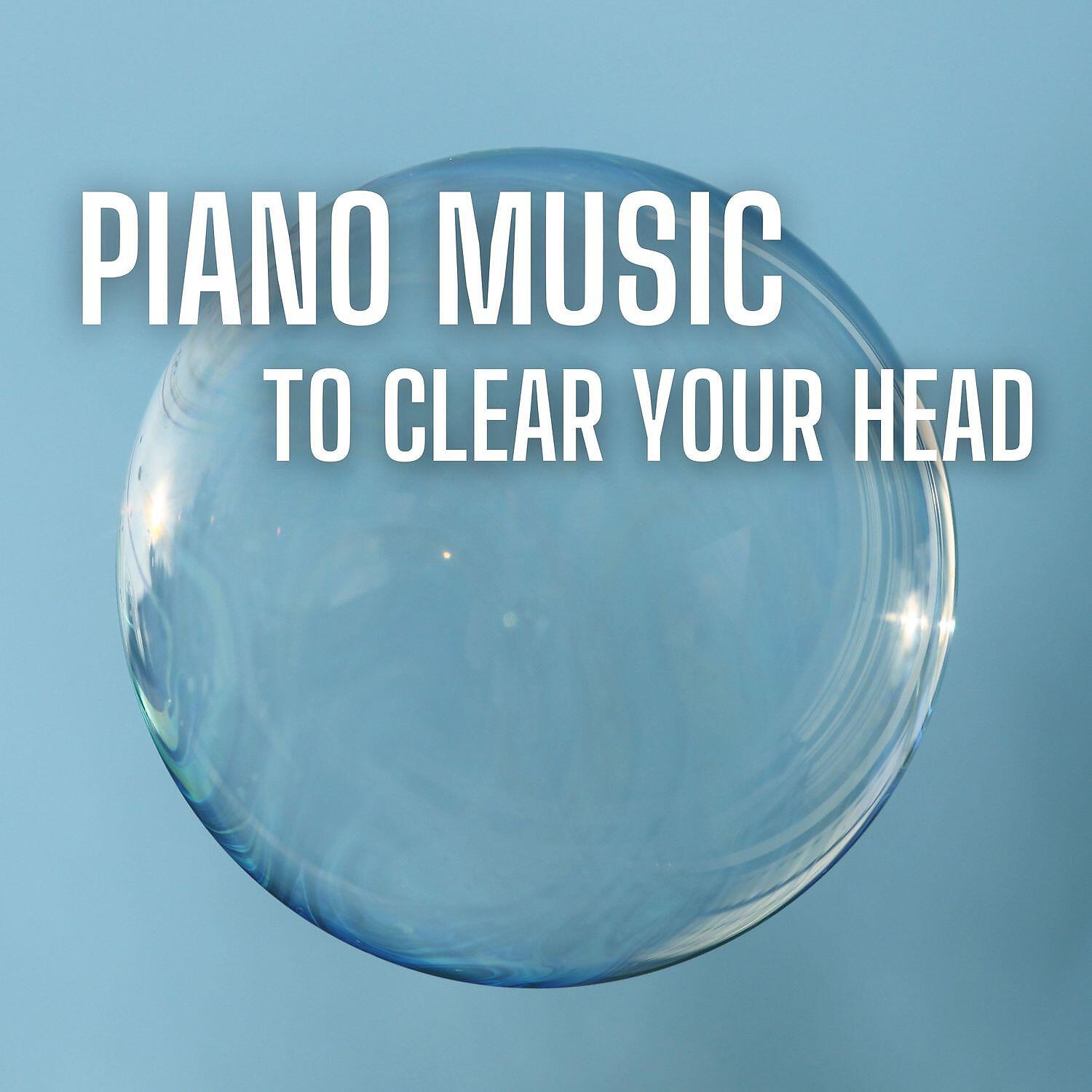 Релиз Piano Music to Clear Your Head