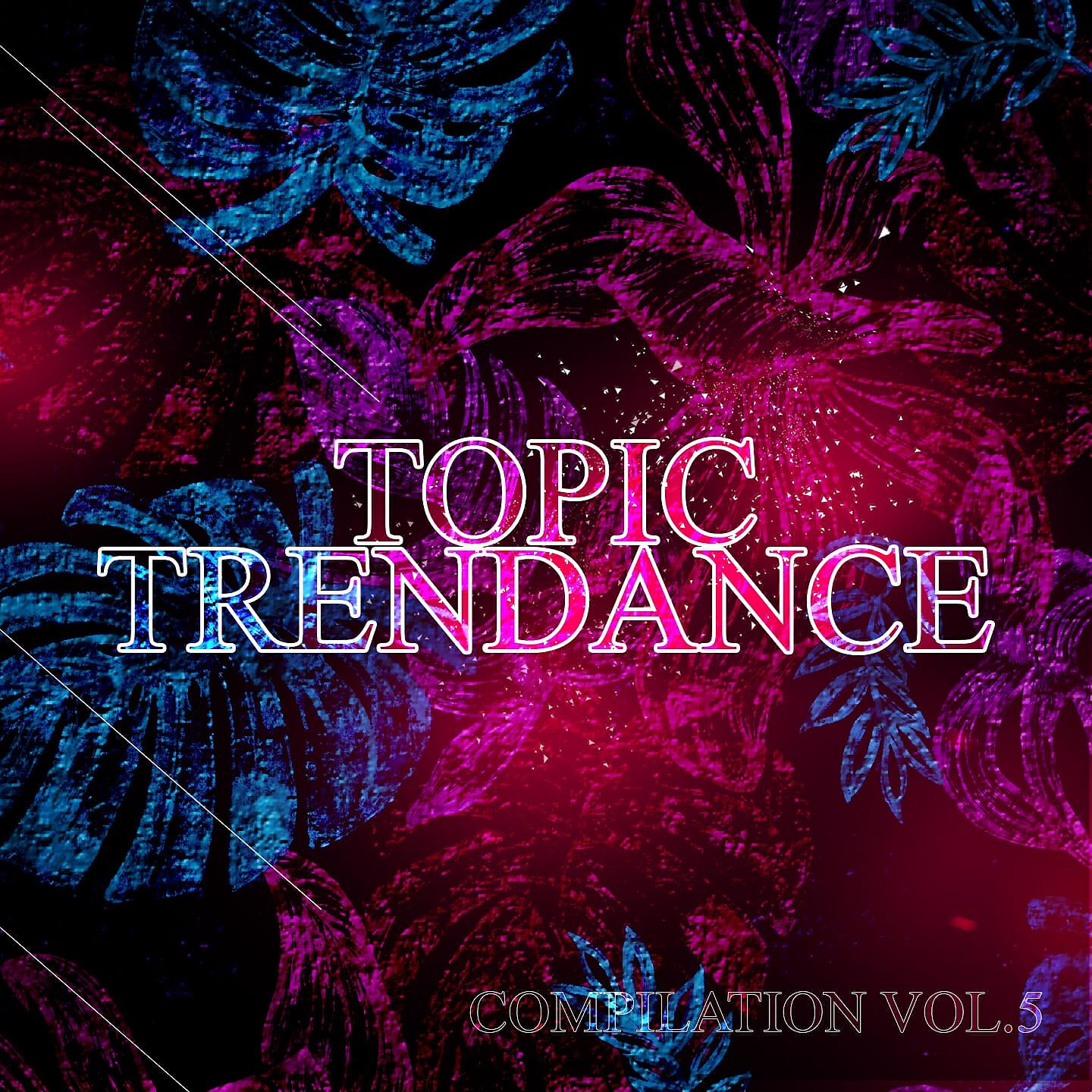 Релиз Topic Trendance Compilation, Vol. 5