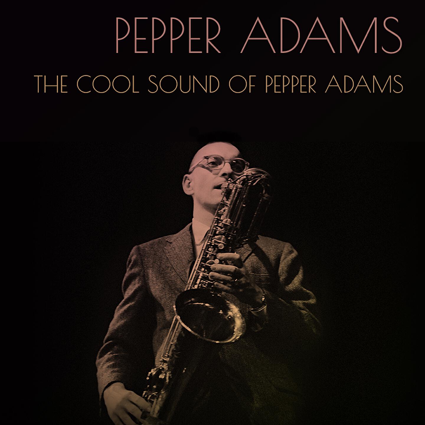 Релиз Pepper Adams: The Cool Sound of Pepper Adams