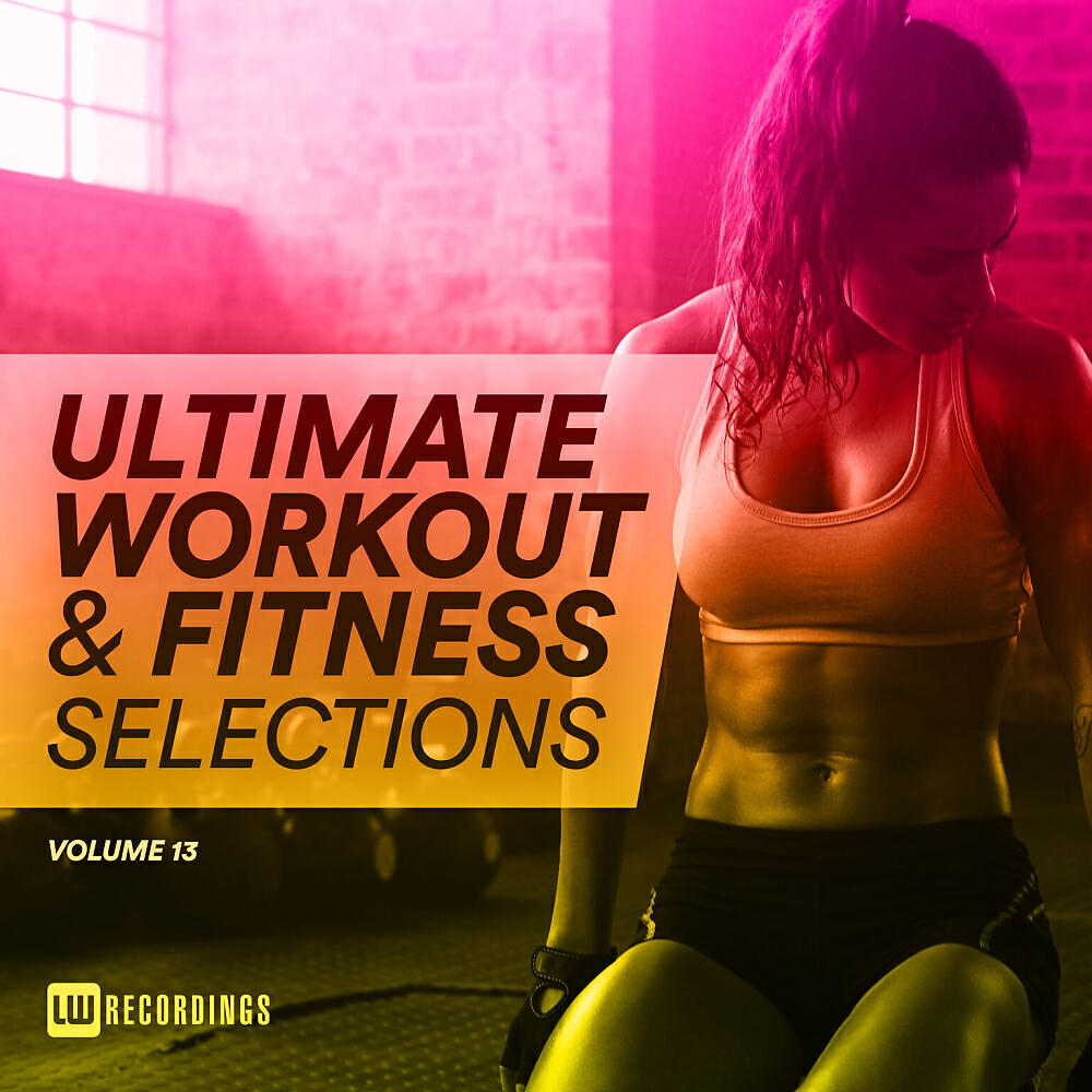 Релиз Ultimate Workout & Fitness Selections, Vol. 13