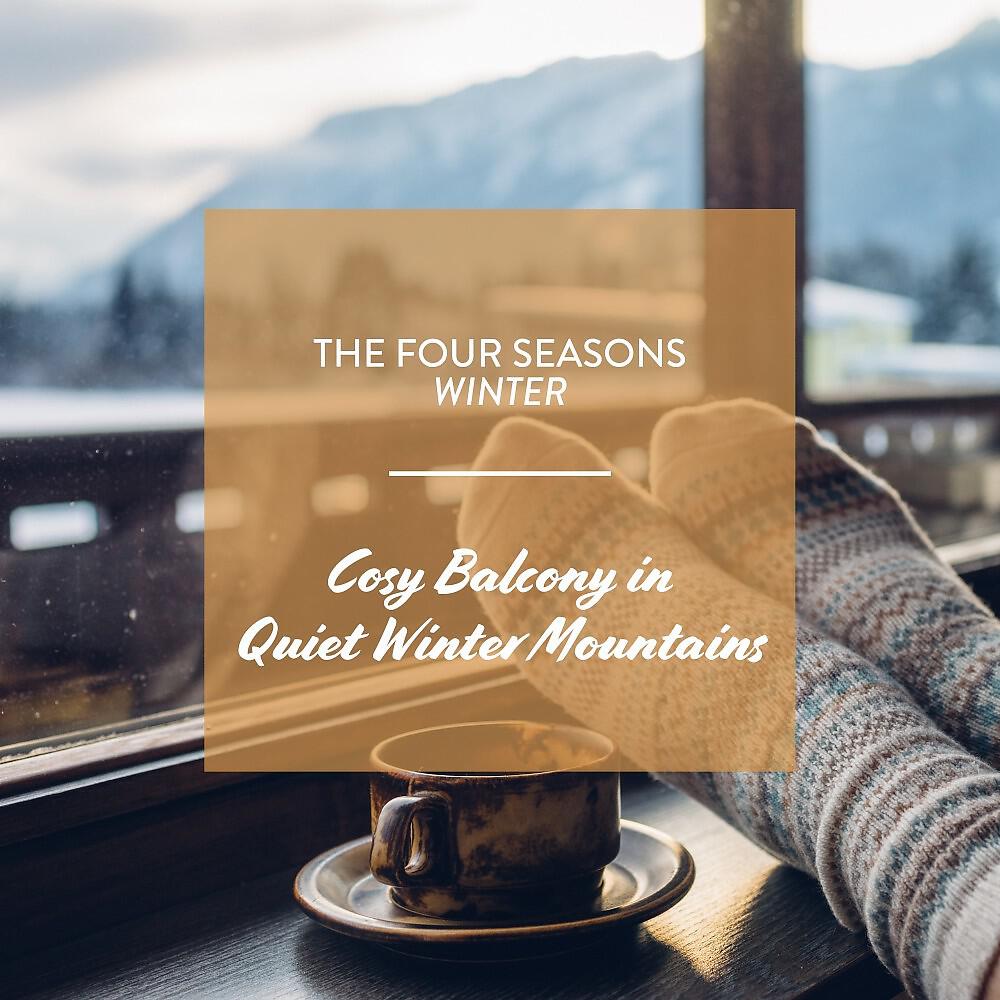 Релиз The Four Seasons - Winter: Cosy Balcony in Quiet Winter Mountains