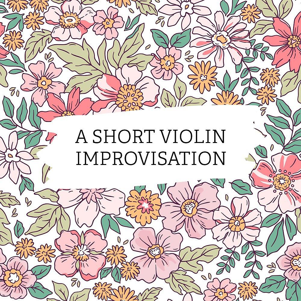 Релиз A Short Violin Improvisation
