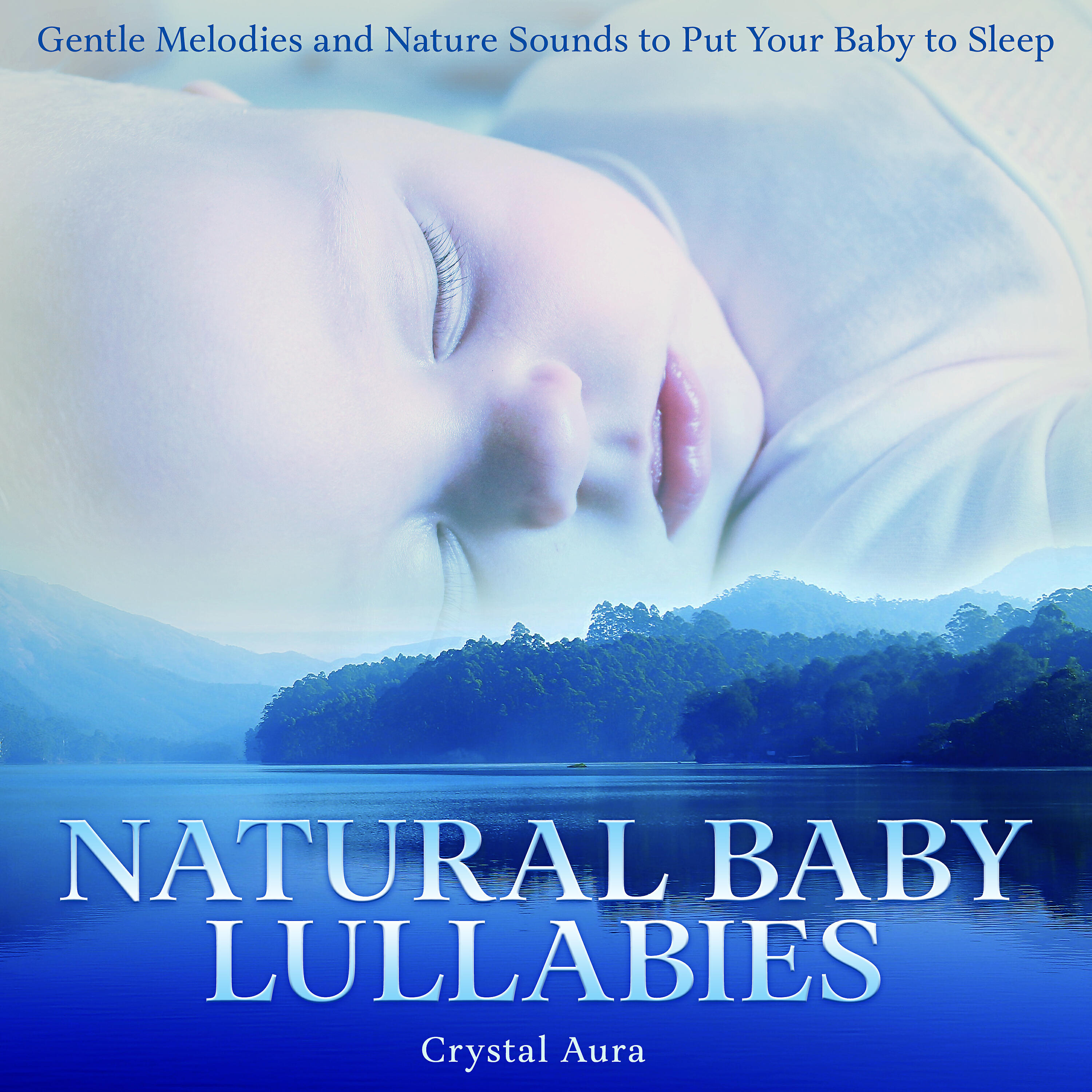 Релиз Natural Baby Lullabies: Gentle Melodies and Nature Sounds to Put Your Baby to Sleep