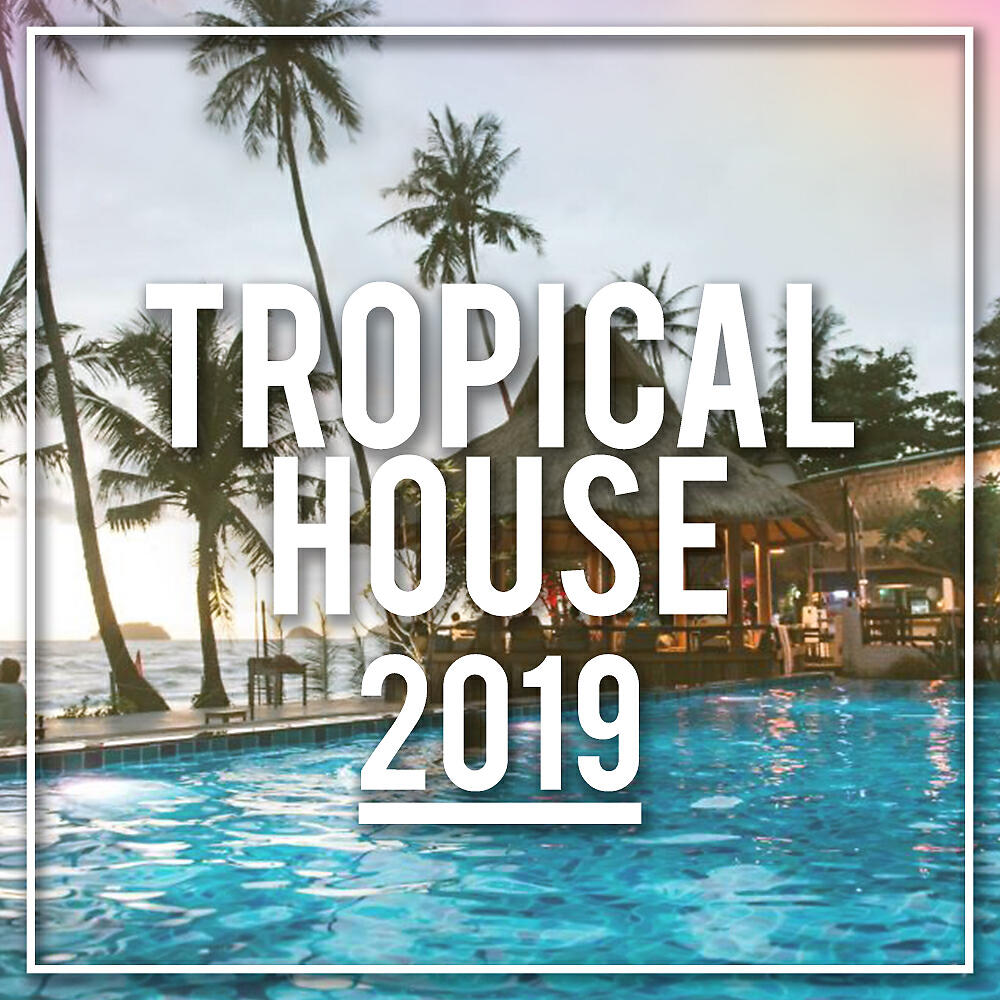 Релиз Tropical House 2019