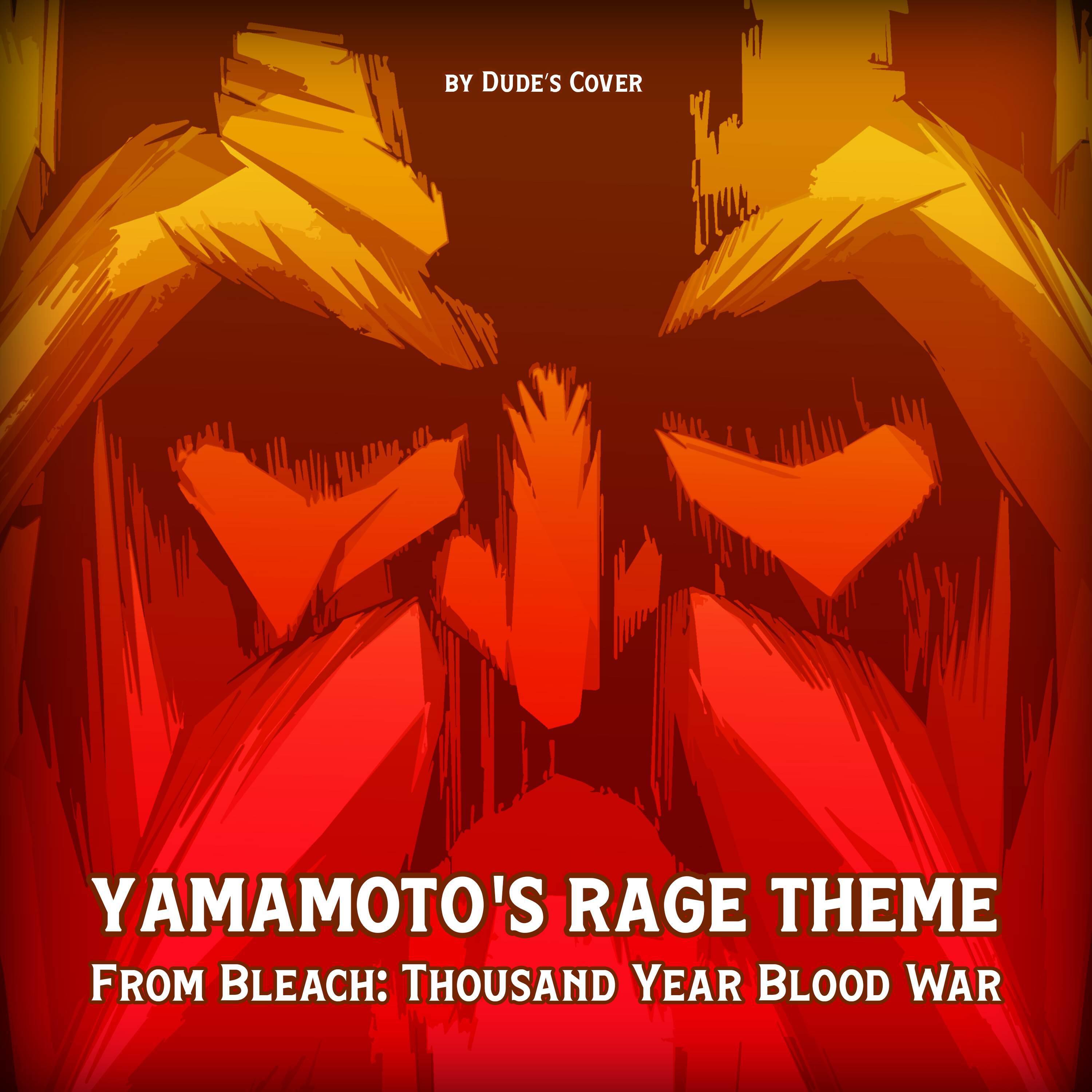 Релиз Yamamoto's Rage Theme (From "Bleach: Thousand Year Blood War")