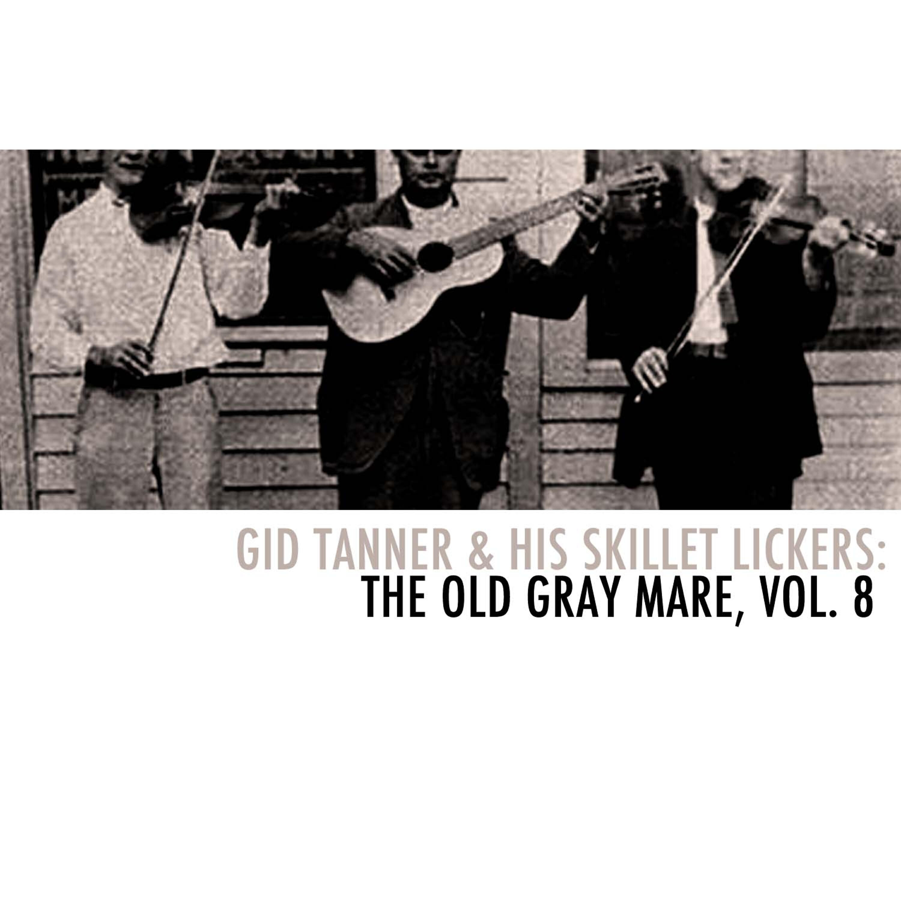 Релиз Gid Tanner & His Skillet Lickers: The Old Gray Mare, Vol. 8