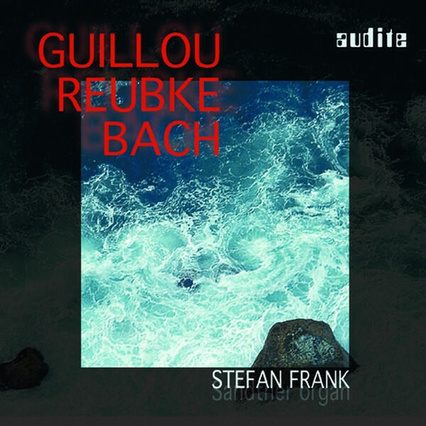 Релиз Jean Guillou, Johann Sebastian Bach & Julius Reubke: Guillou - Bach - Reubke