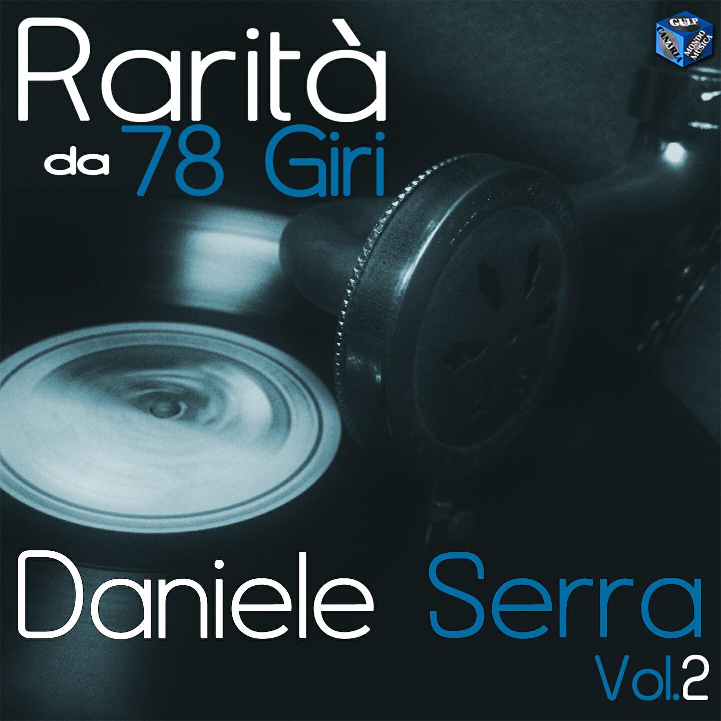 Релиз Rarità da 78 Giri: Daniele Serra, Vol. 2