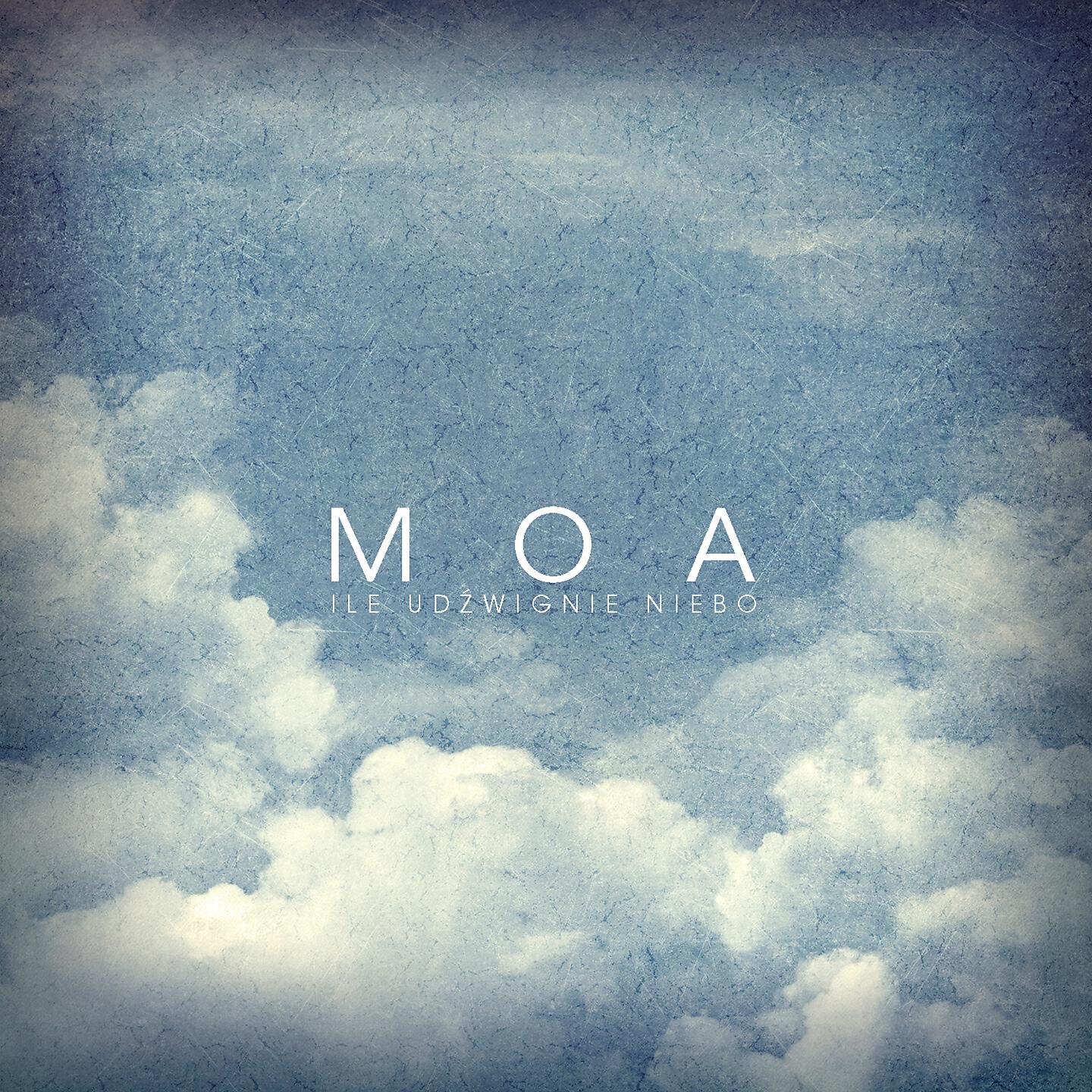 Скачать песню Moa - Ile udźwignie niebo бесплатно в MP3 для Android и iOS