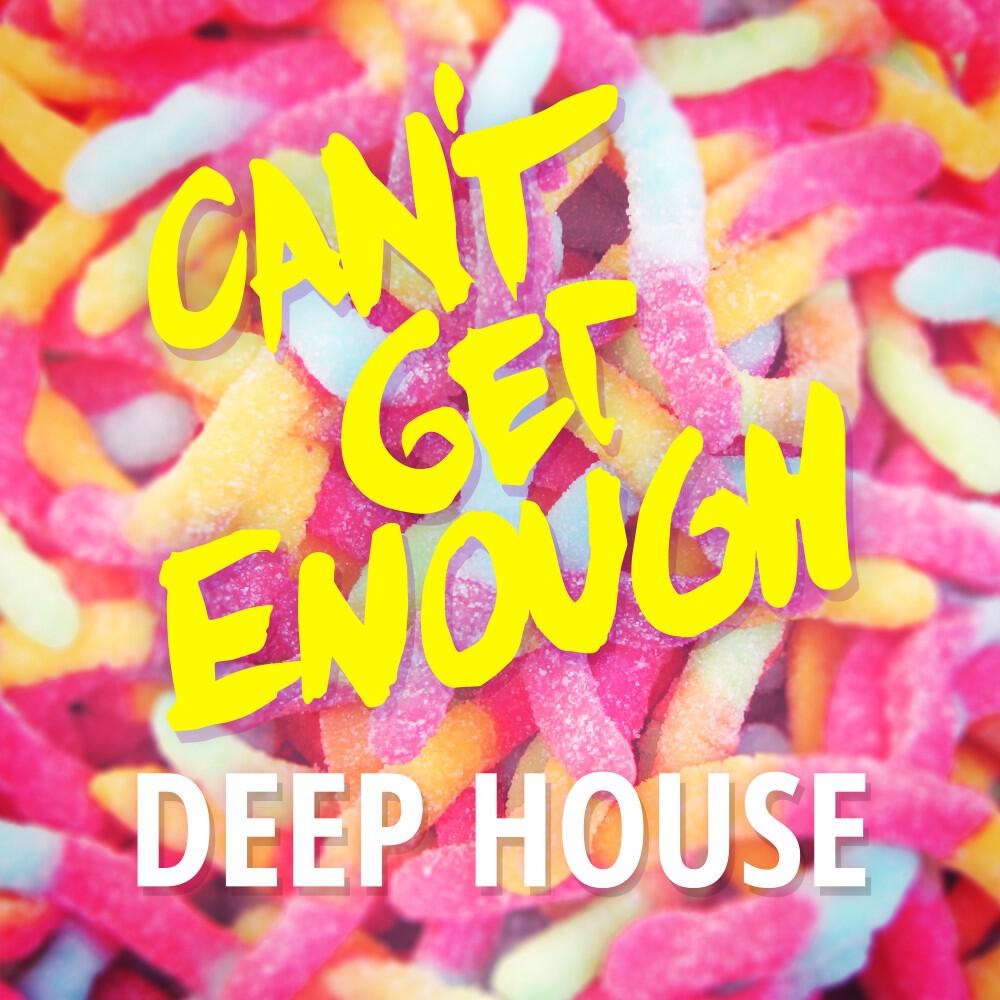 Релиз Can't Get Enough Deep House