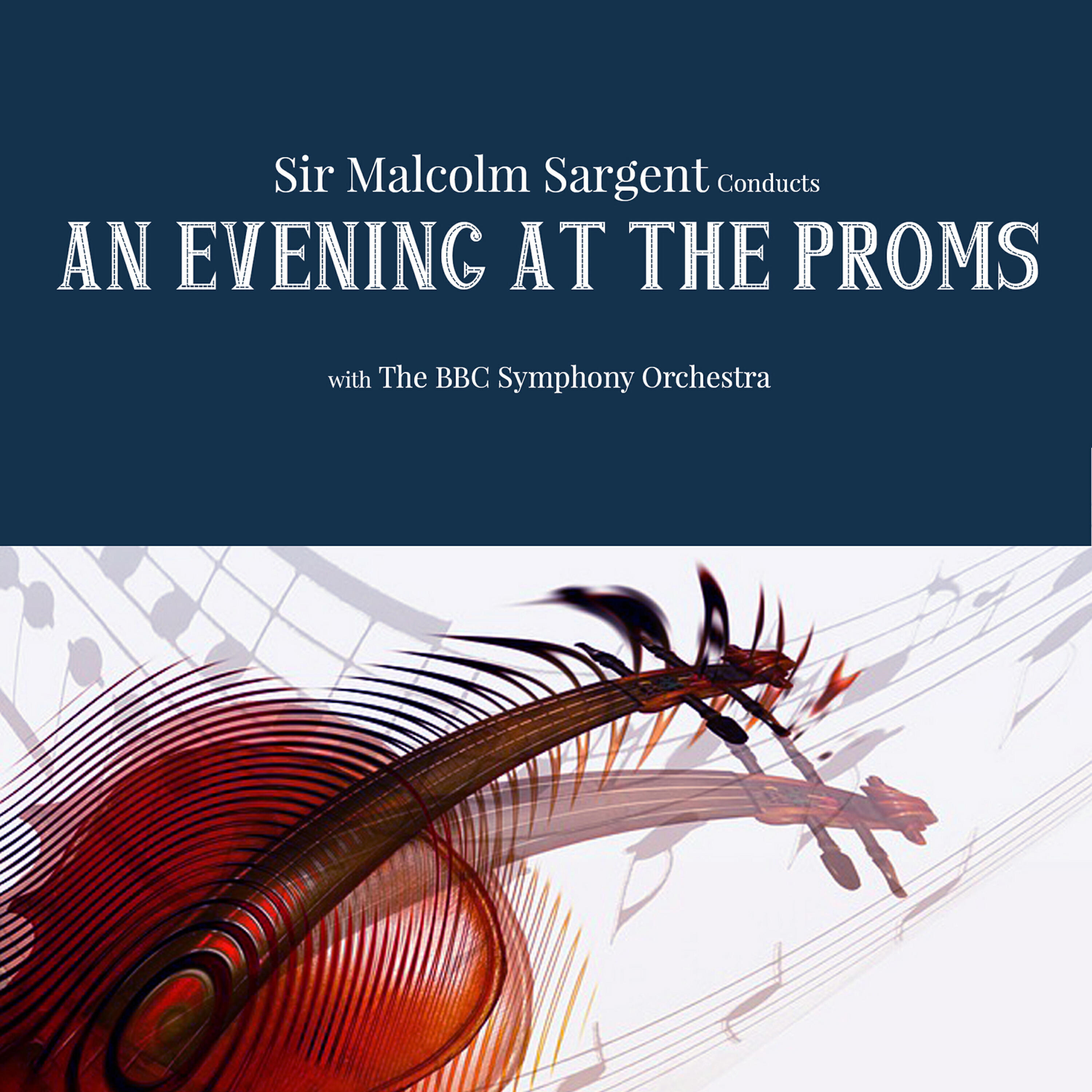 Релиз Sir Malcolm Sargent Conducts an Evening at the Proms