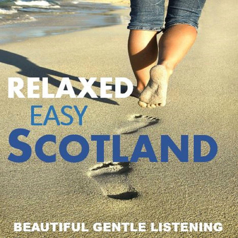 Релиз Relaxed, Easy Scotland: Beautiful Gentle Listening
