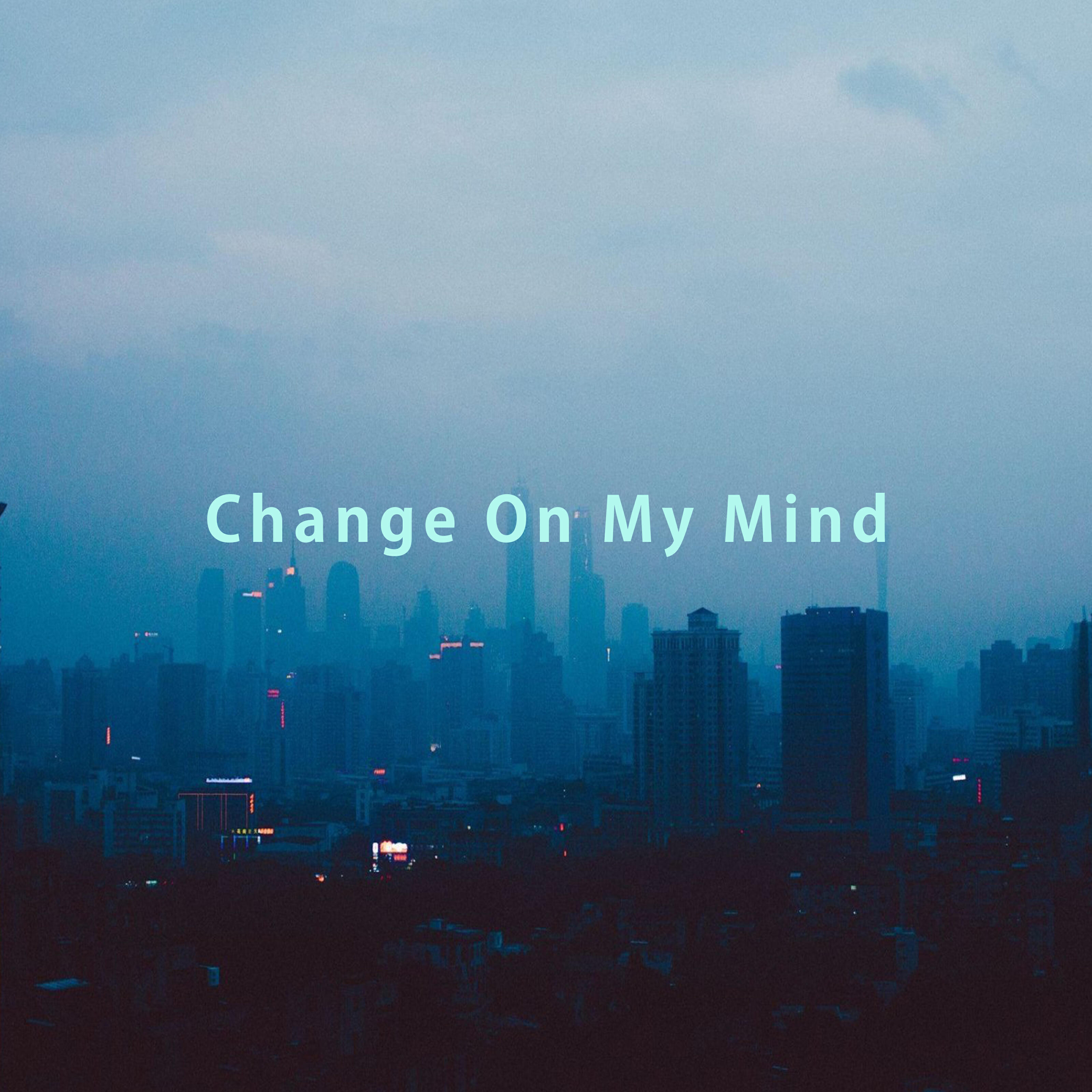 Релиз Change On My Mind