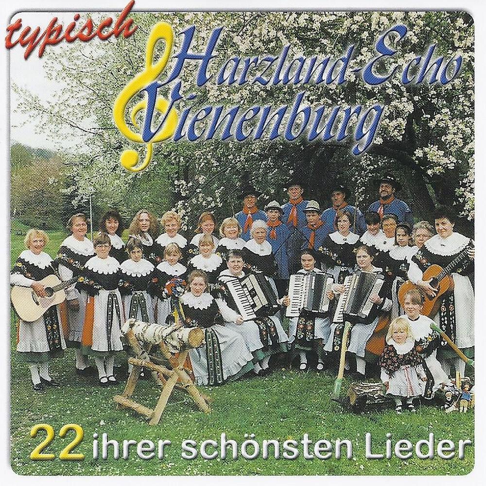 Релиз Typisch Harzlandecho Vienenburg - 22 ihrer schönsten Lieder
