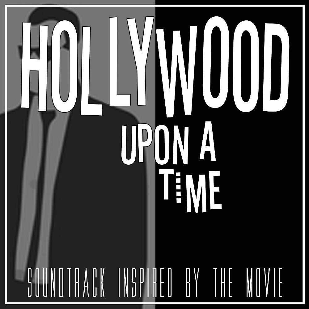 Релиз Hollywood Upon a Time (Soundtrack Inspired by the Movie)
