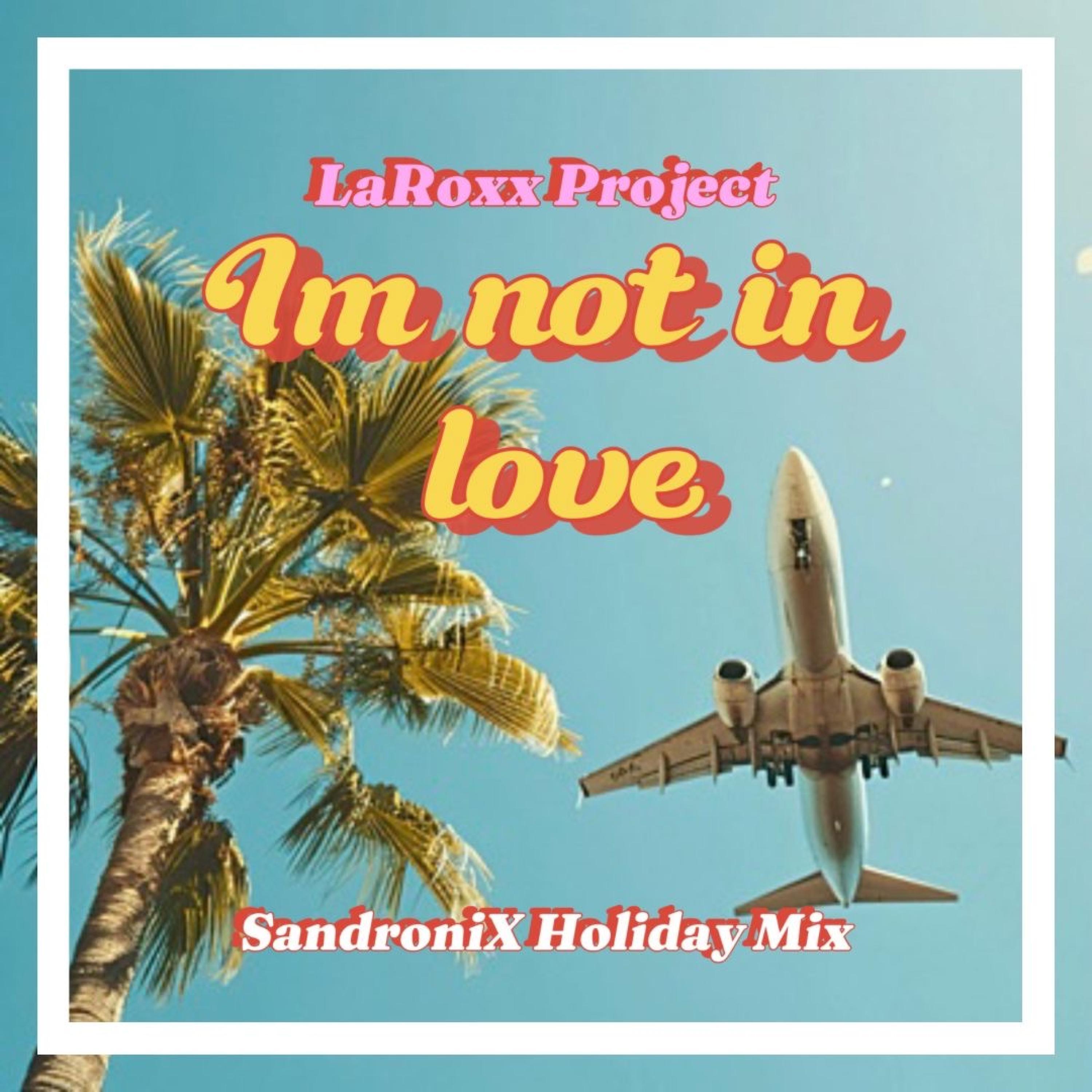 Релиз I'm Not In Love (SandroniX Holiday Mix)