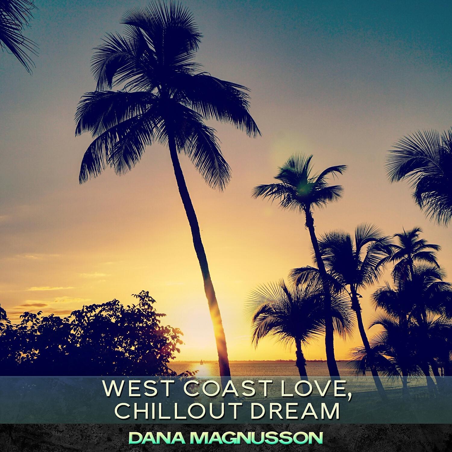 Релиз West Coast Love, Chillout Dream