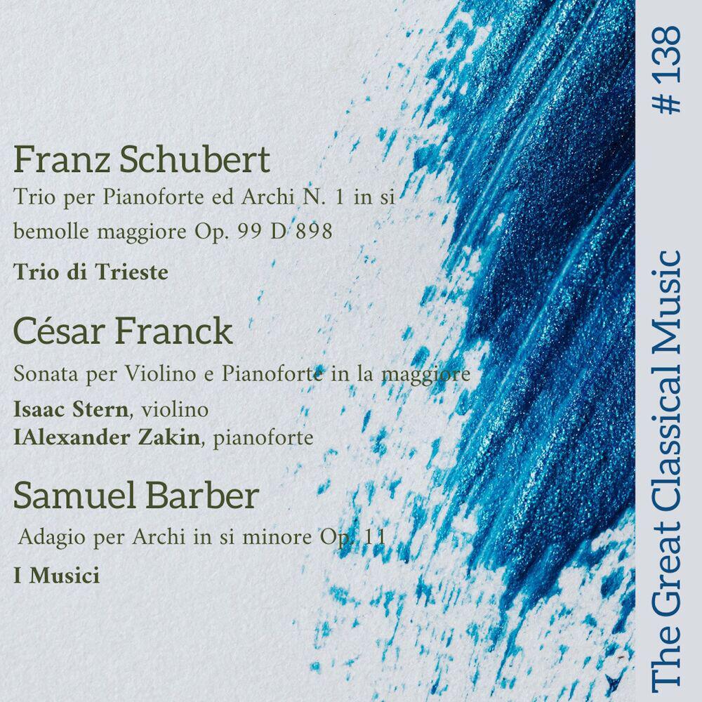 Релиз The Great Classical Music #138 : Franz Schubert // César Franck // Samuel Barber