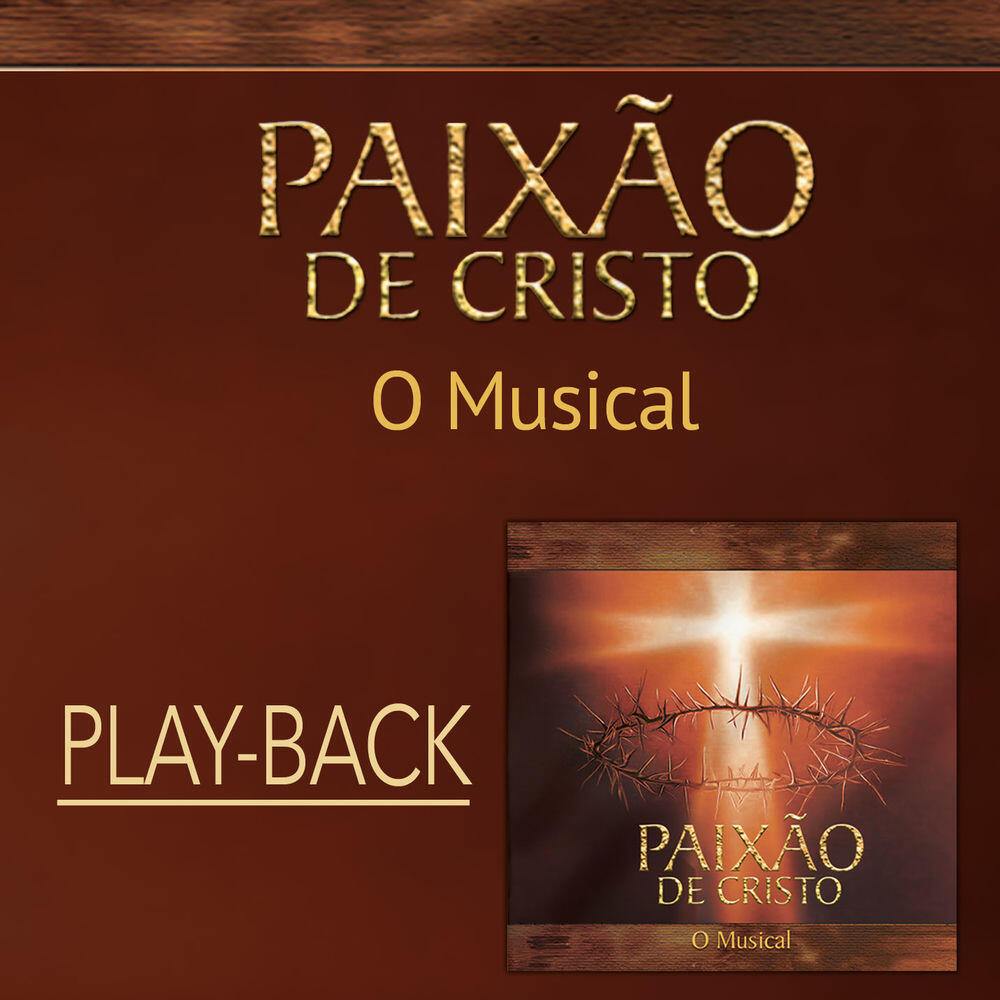 Релиз Paixão de Cristo - O Musical (Playback)