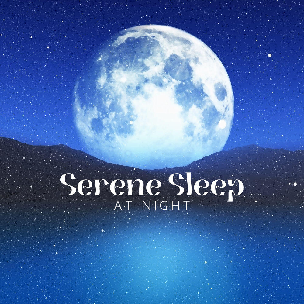 Релиз Serene Sleep at Night: Calming Music for Sleeping