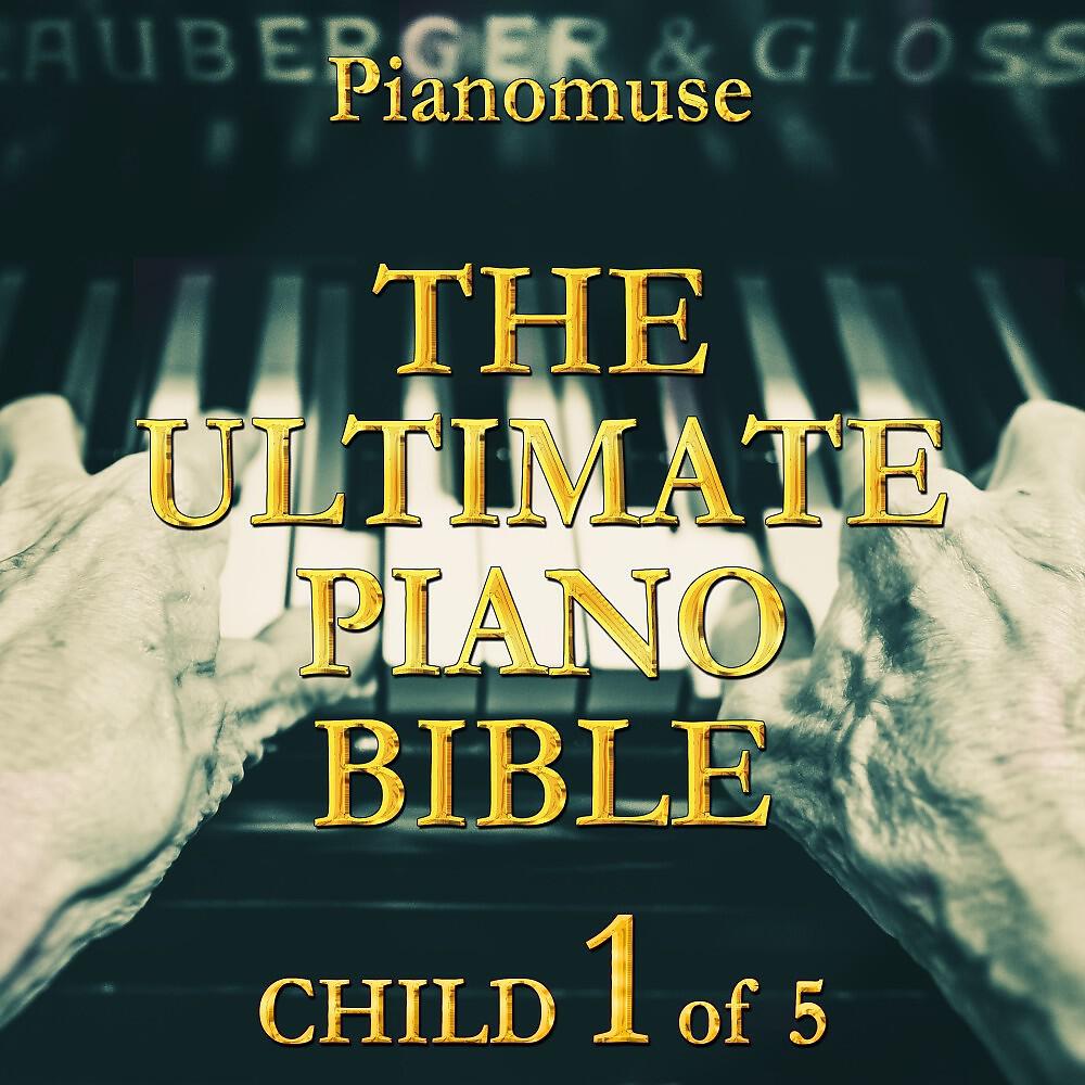 Релиз The Ultimate Piano Bible - Child 1 of 5