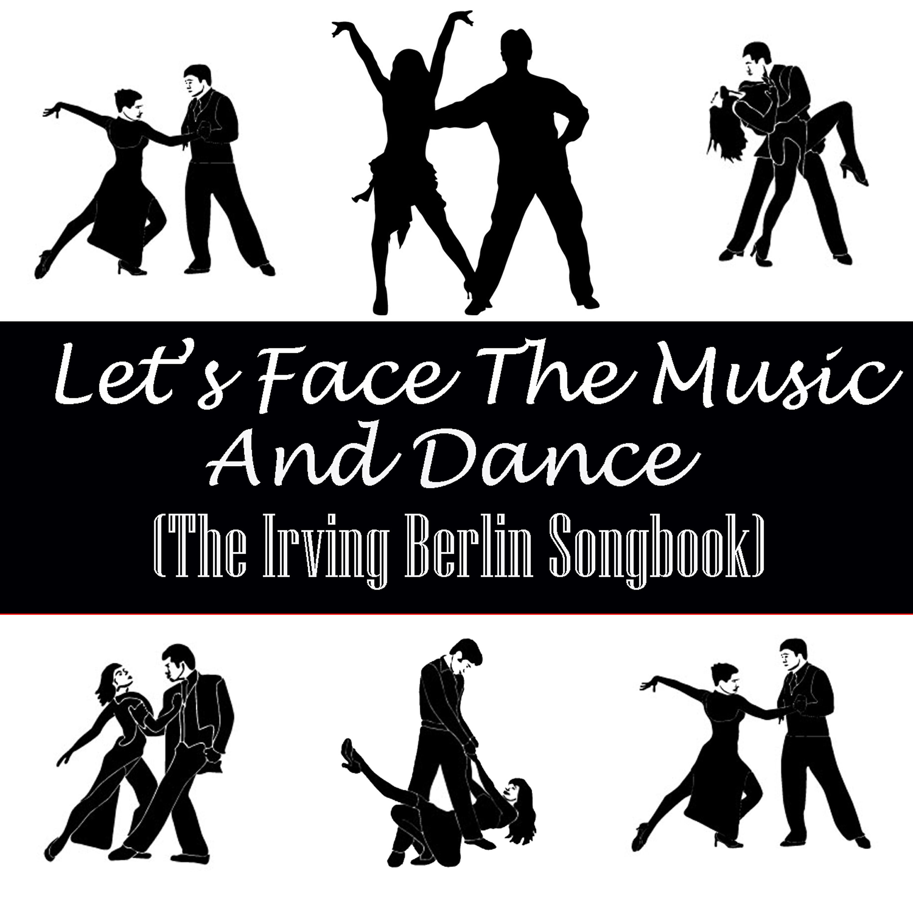 Постер альбома Let's Face The Music And Dance (The Irving Berlin Songbook)