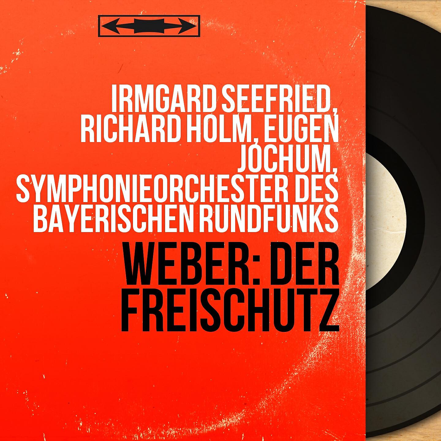 Irmgard Seefried, Richard Holm, Eugen Jochum, Symphonieorchester des Bayerischen Rundfunks