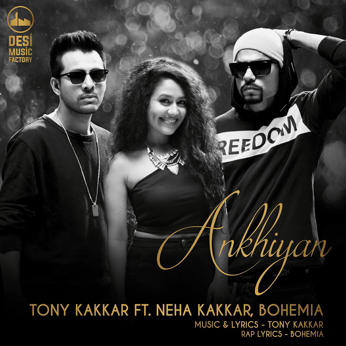 Скачать песню Tony Kakkar, Bohemia the Punjabi Rapper, Neha Kakkar - Ankhiyan бесплатно в MP3 для Android и iOS