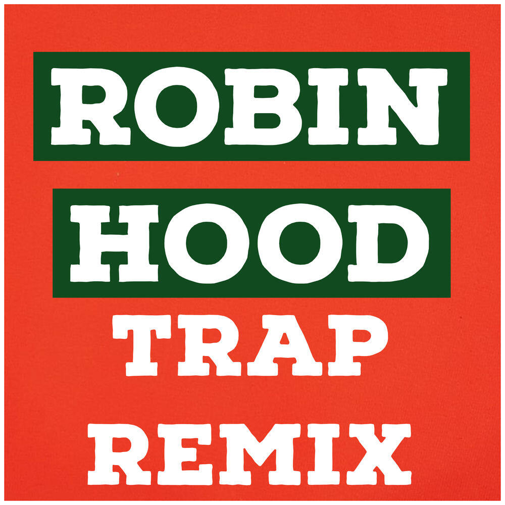Релиз Robin Hood (Trap Remix)