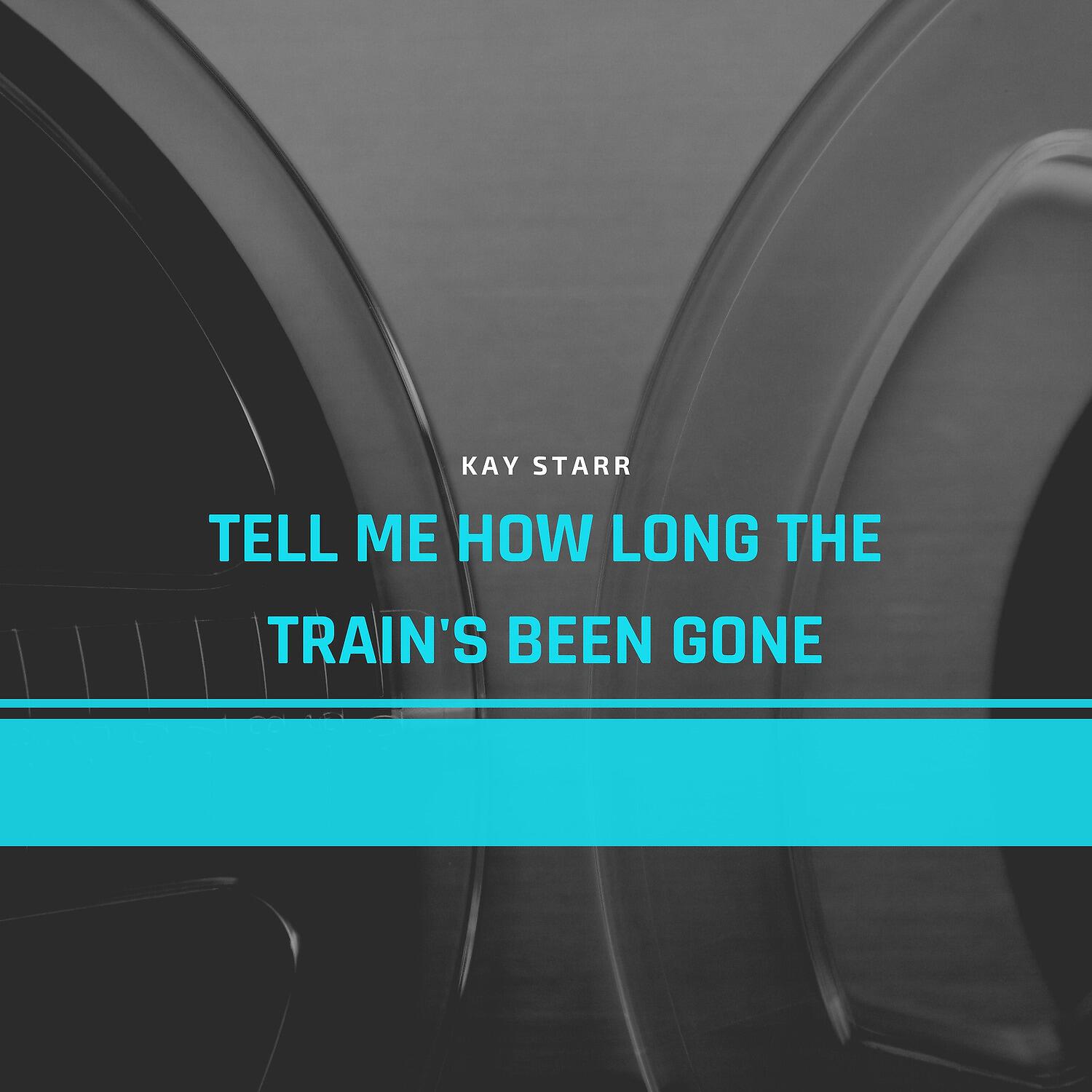 Релиз Tell Me How Long the Train's Been Gone