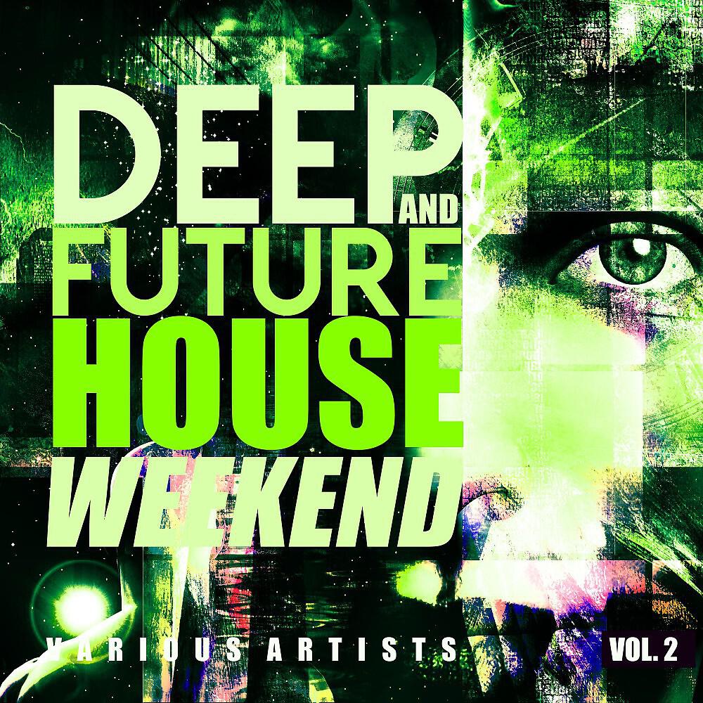 Релиз Deep & Future House Weekends, Vol. 2