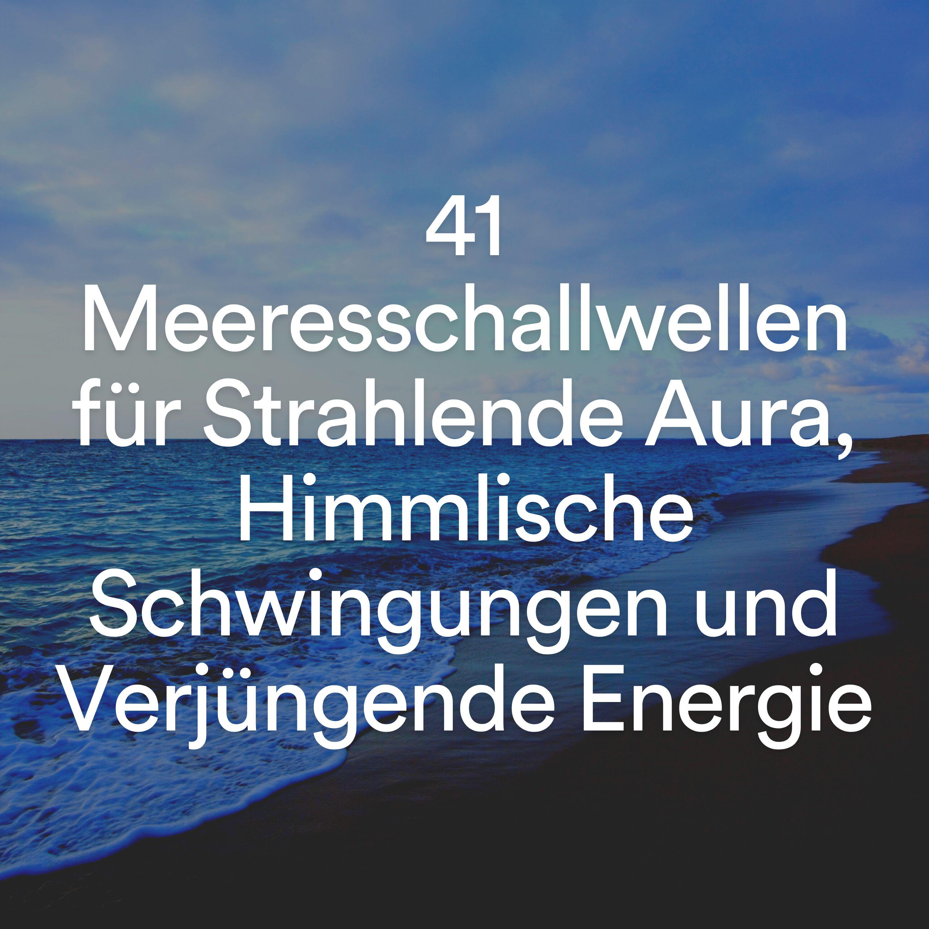Релиз 41 Meeresschallwellen für Strahlende Aura, Himmlische Schwingungen und Verjüngende Energie