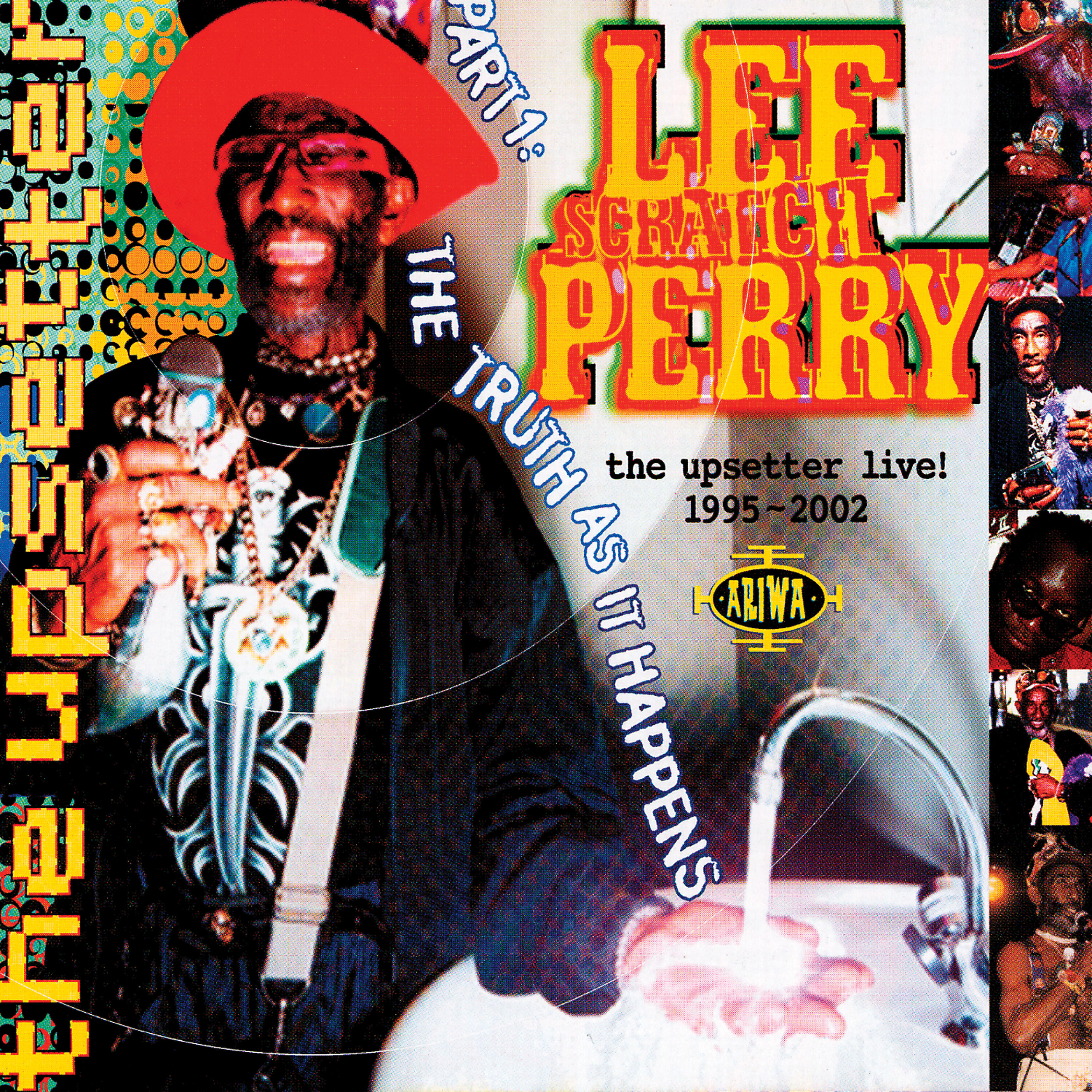 Релиз The Upsetter Live! 1995 - 2002 (Part One: The Truth As It Happens)