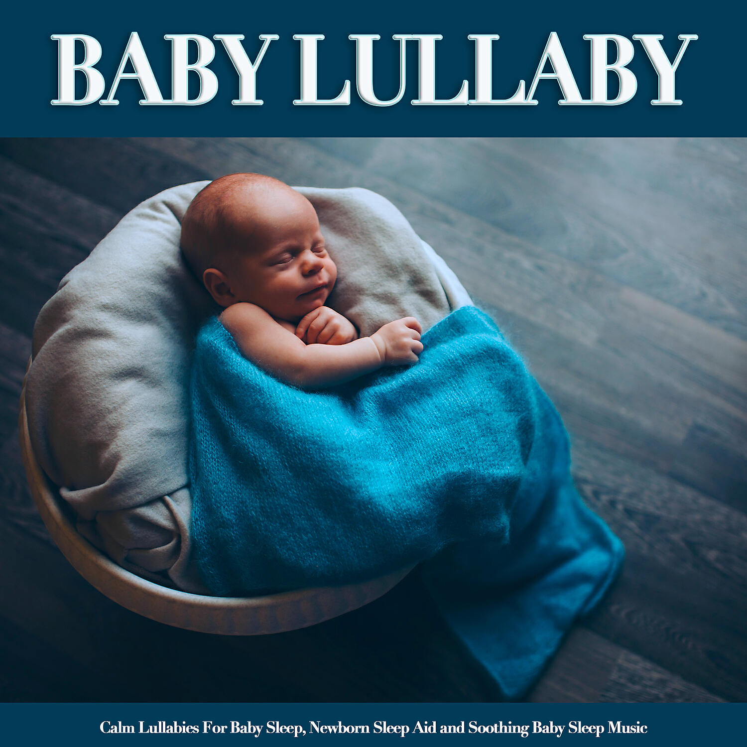 Релиз Baby Lullaby: Calm Lullabies For Baby Sleep, Newborn Sleep Aid and Soothing Baby Sleep Music