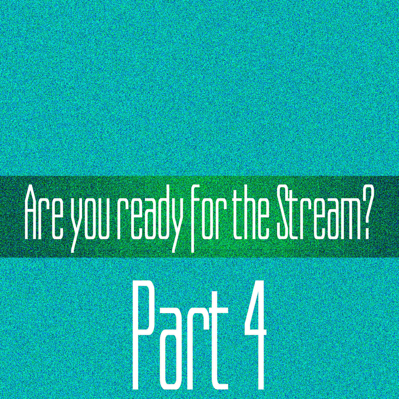 Релиз Are you ready for the Stream? Part 4