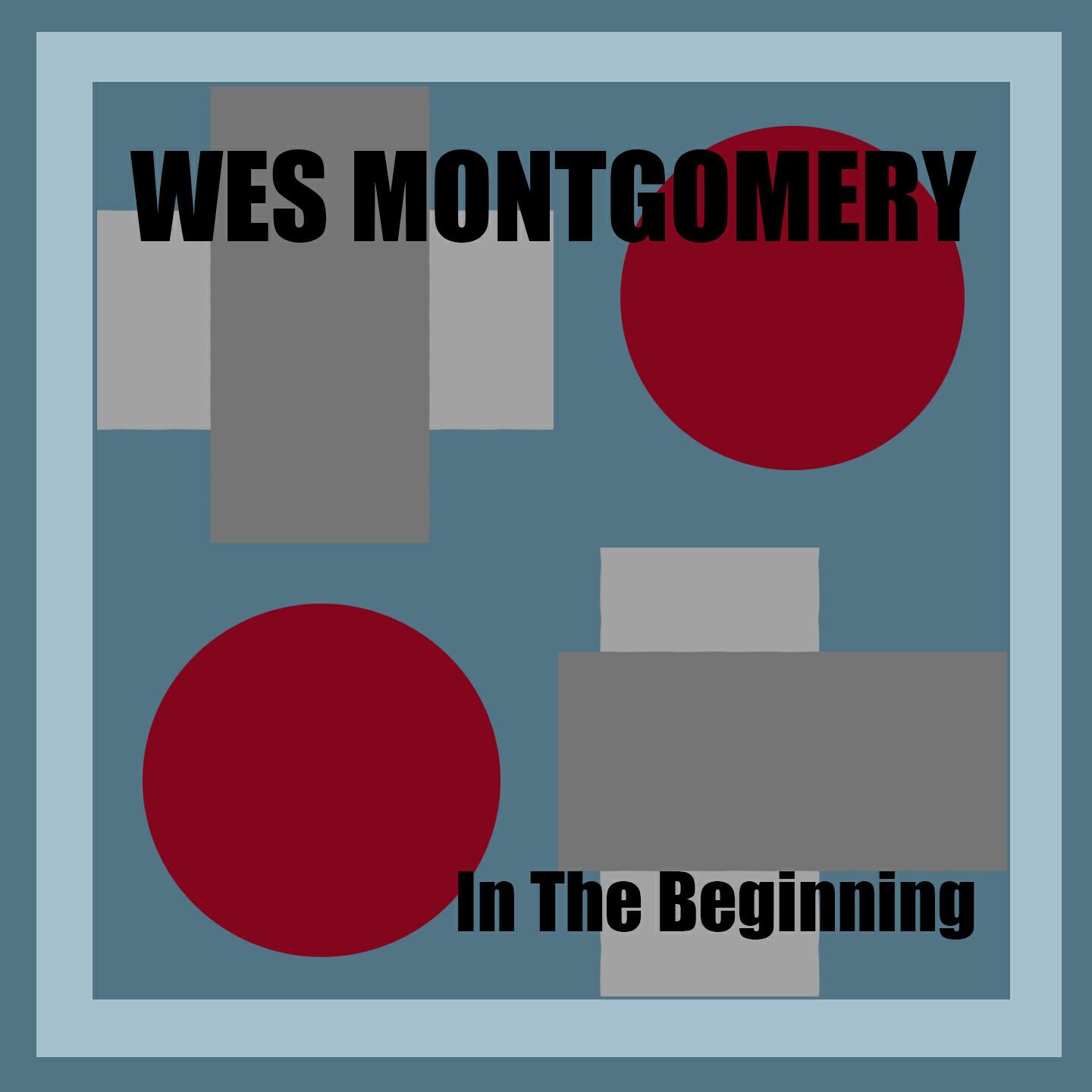 Релиз Wes Montgomery: In the Beginning