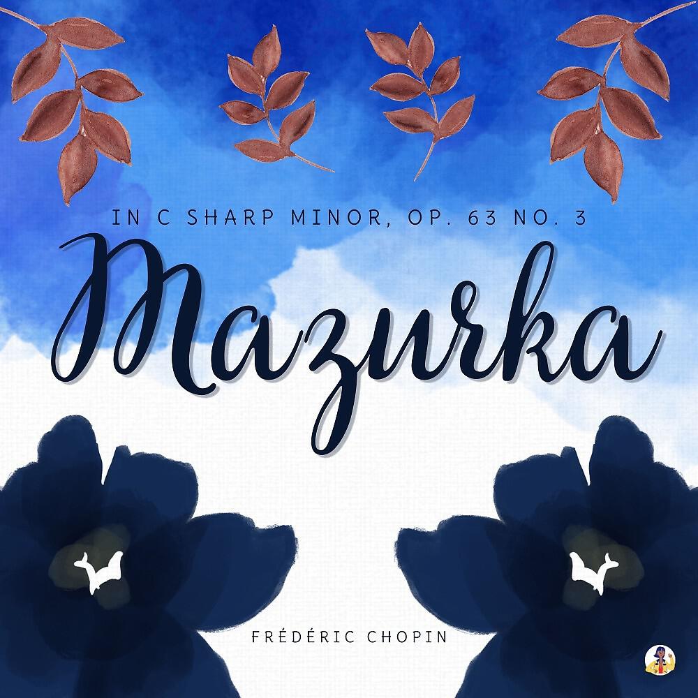 Постер альбома Mazurka in C-Sharp Minor, Op. 63 No. 3