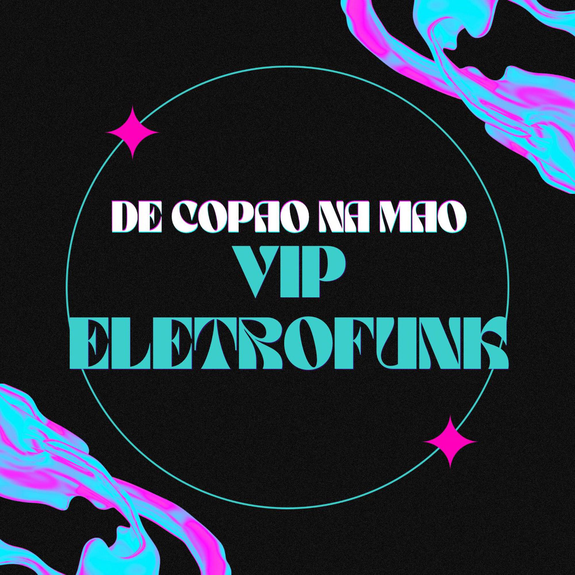 Релиз DE COPAO NA MAO VIP ELETROFUNK