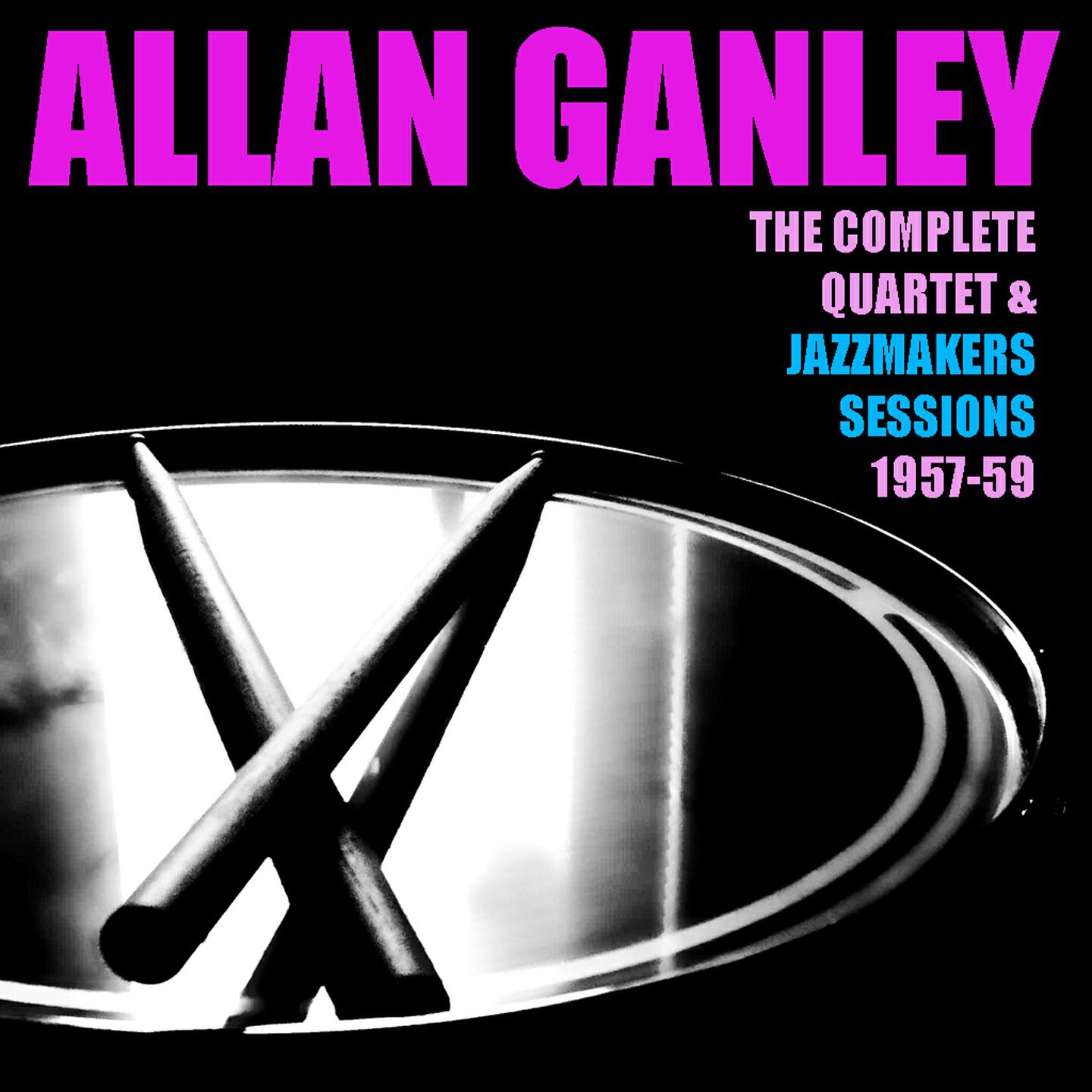 Релиз Allan Ganley: The Complete Quartet & Jazzmakers 1957-59