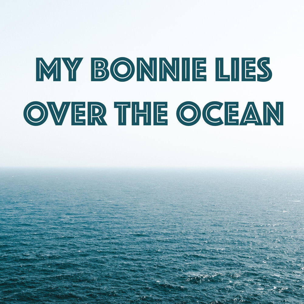 Релиз My Bonnie Lies Over The Ocean