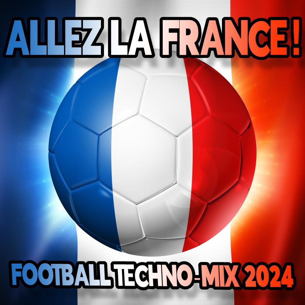 Релиз ALLEZ LA FRANCE! (FOOTBALL TECHNO-MIX 2024)