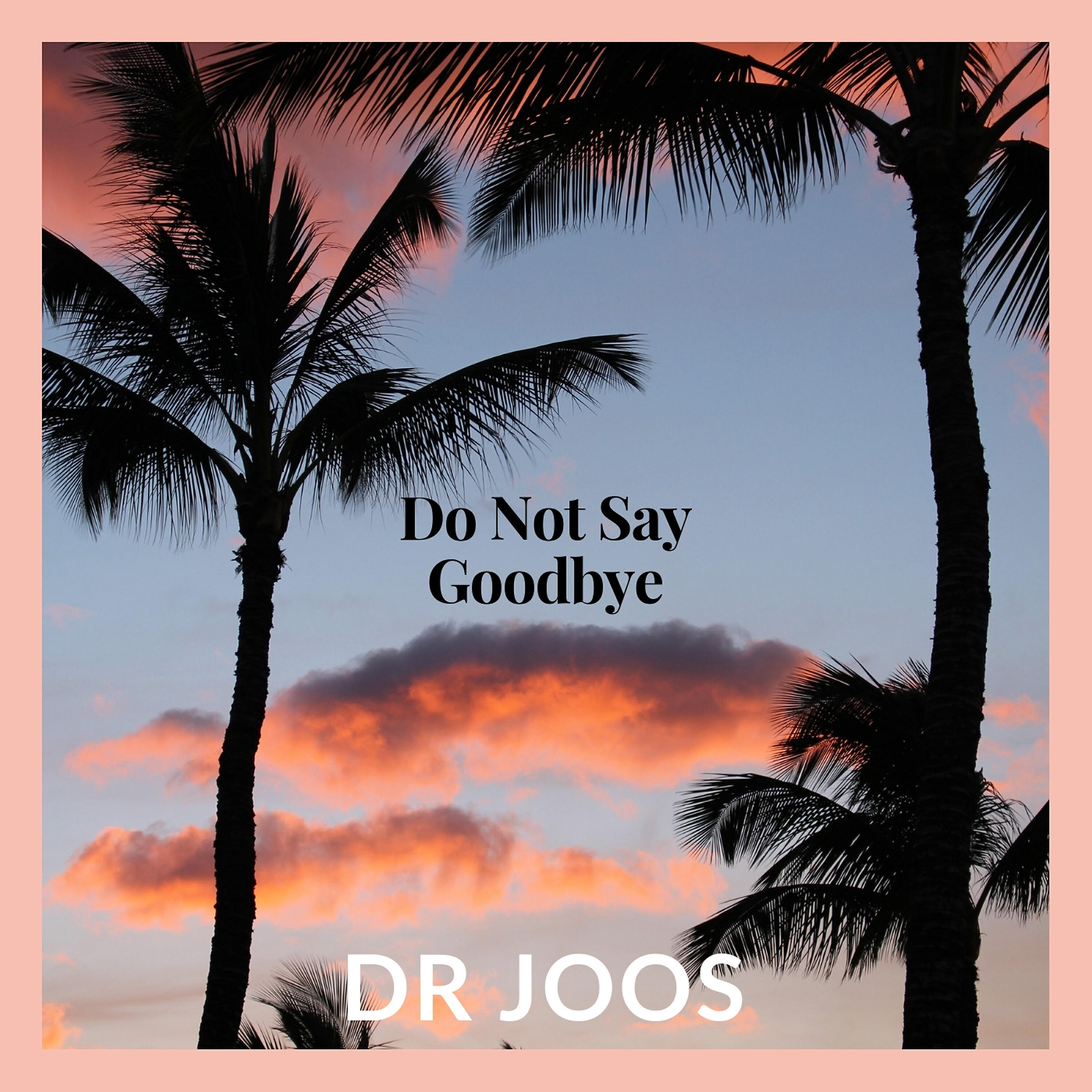 Релиз Do Not Say Goodbye