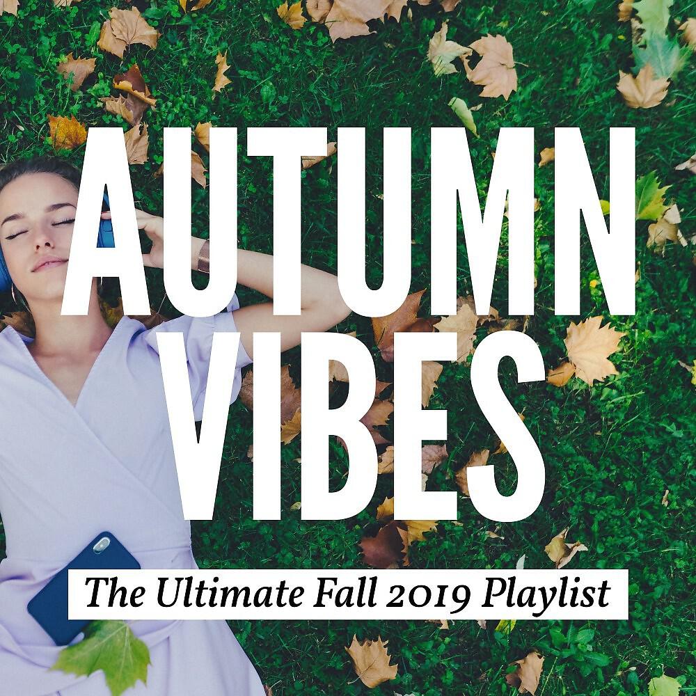 Релиз Autumn Vibes: The Ultimate Fall 2019 Playlist