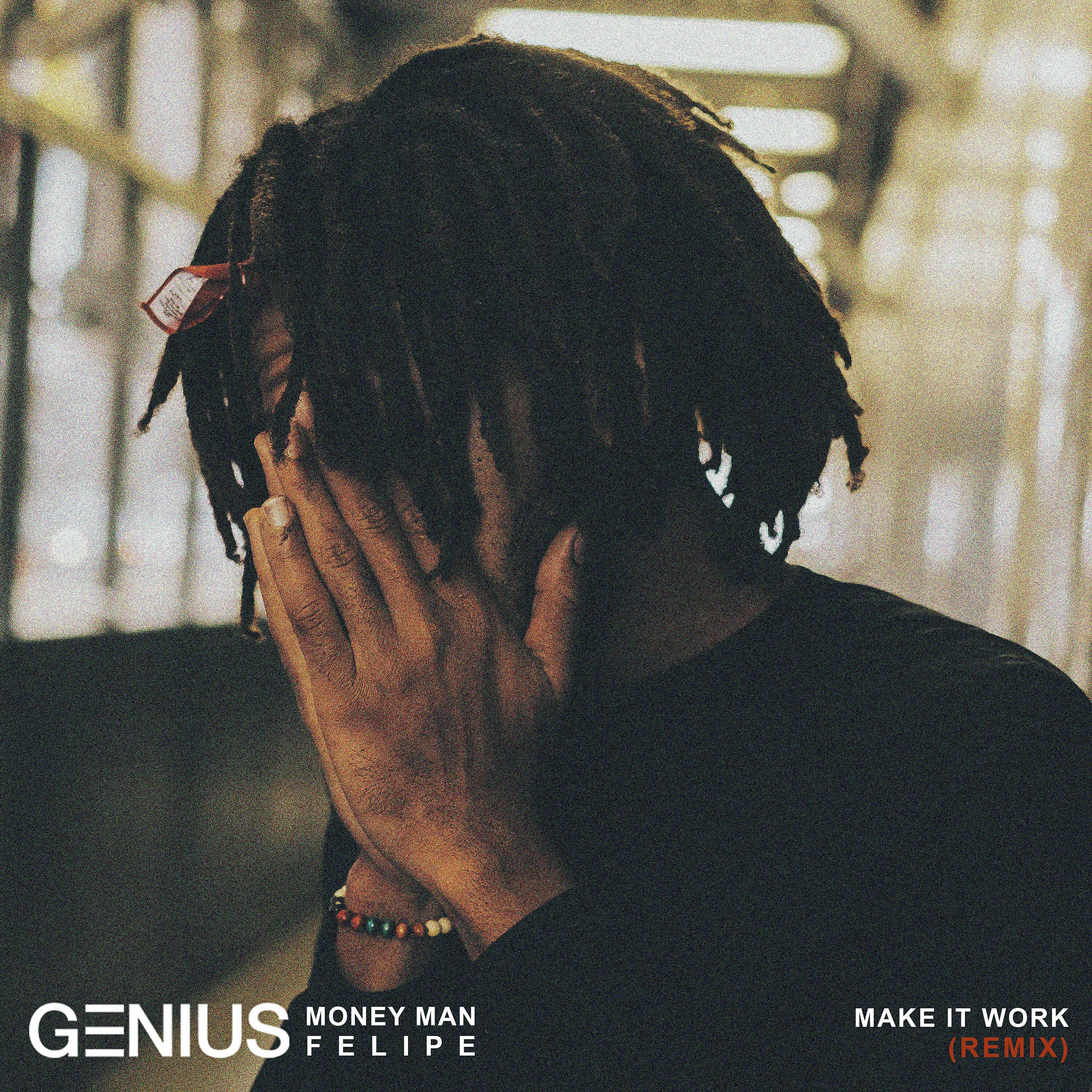 Скачать песню Genius, Felipe, Money Man - Make It Work (Remix) (feat. Money Man & Felipe) бесплатно в MP3 для Android и iOS