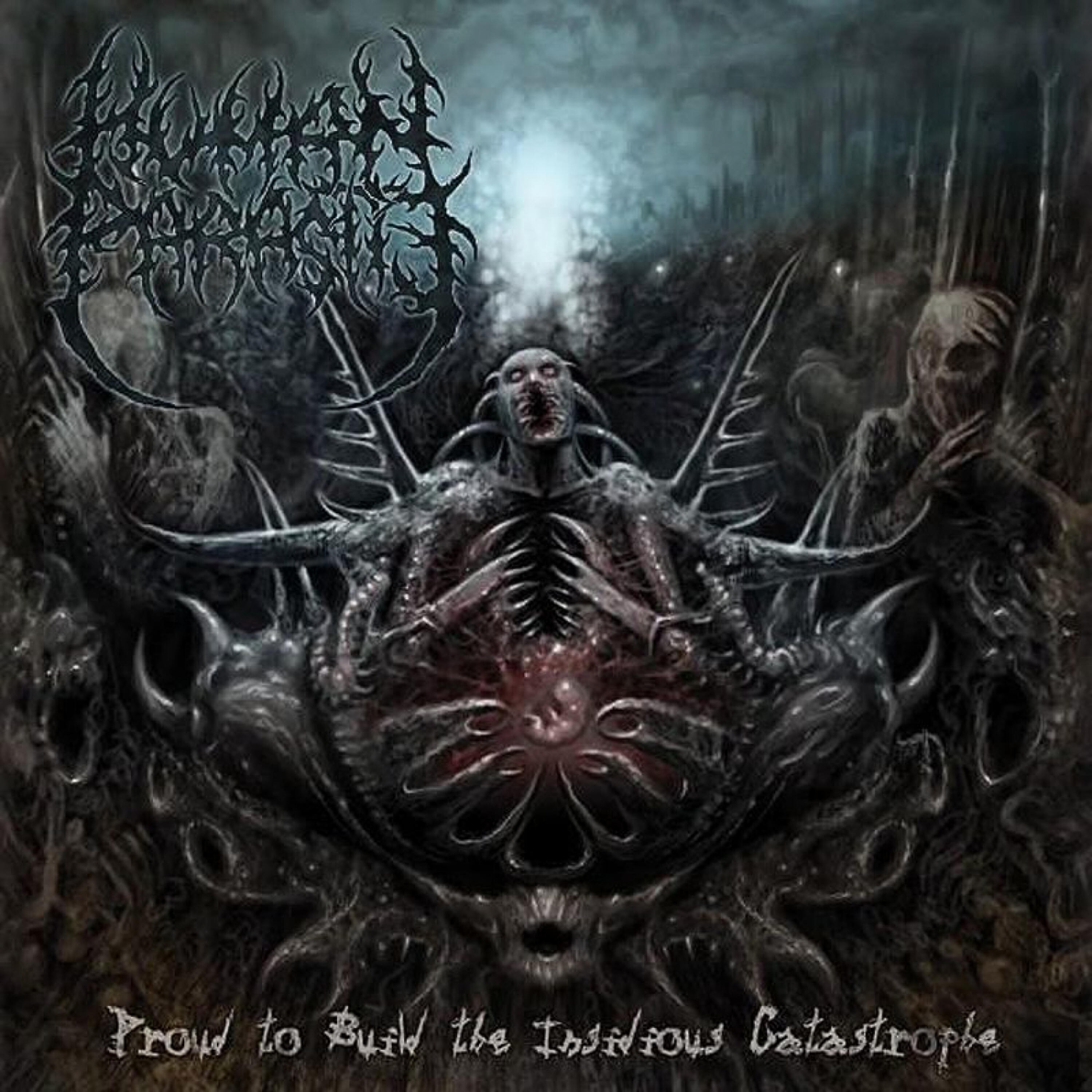 Постер альбома Proud to Build the Insidious Catastrophe