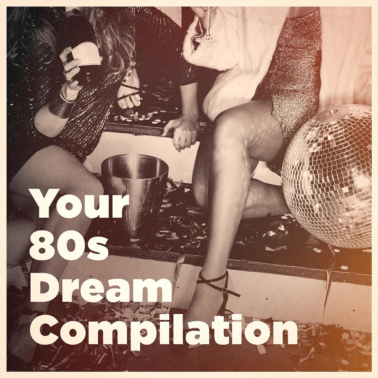 Релиз Your 80S Dream Compilation