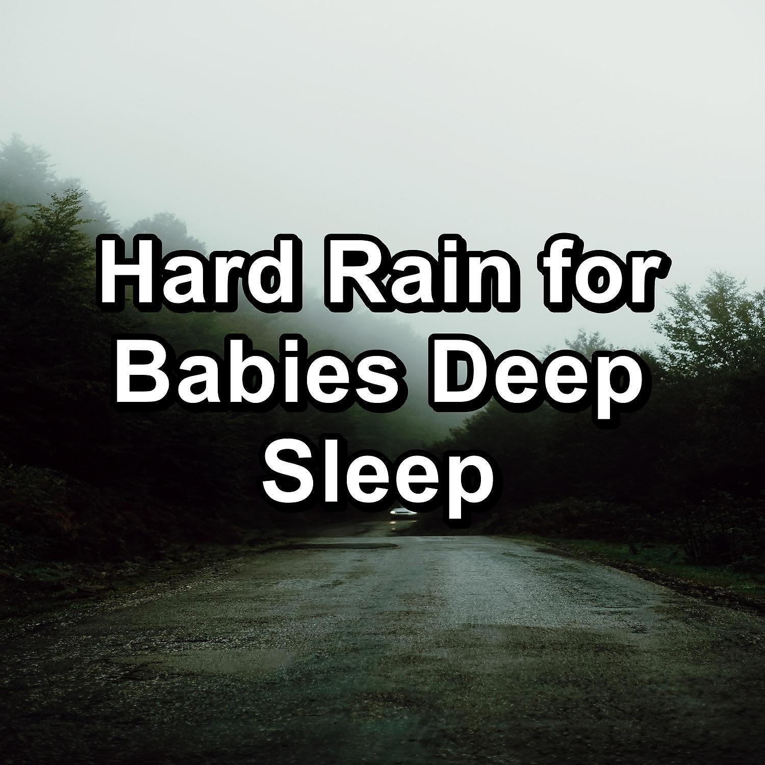 Релиз Hard Rain for Babies Deep Sleep